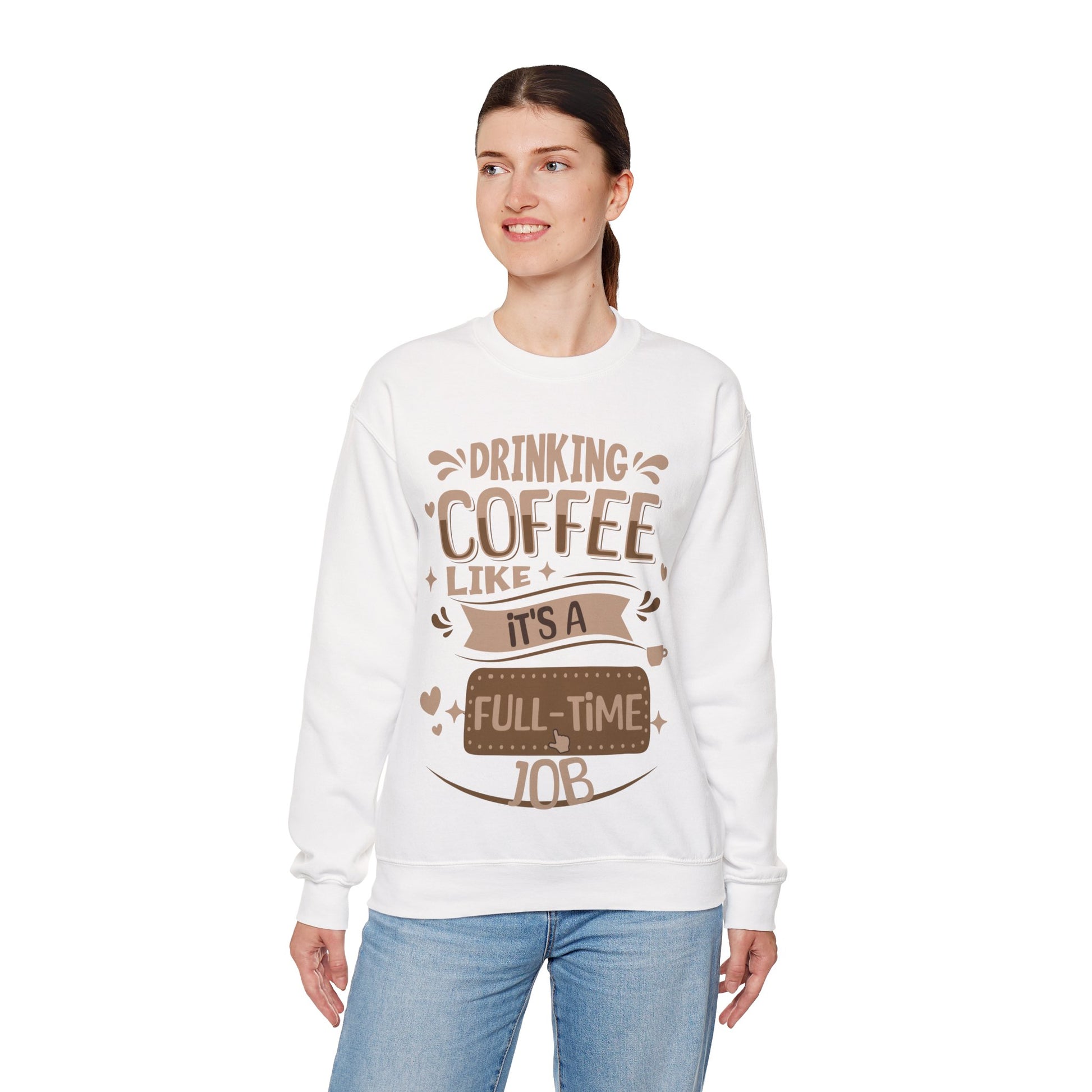 Drinking Coffee like it's full-time job Sweatshirt, Coffee Lovers Unisex Heavy Blend™ Crewneck Sweatshirt, Coffee Lovers Sweatshirt