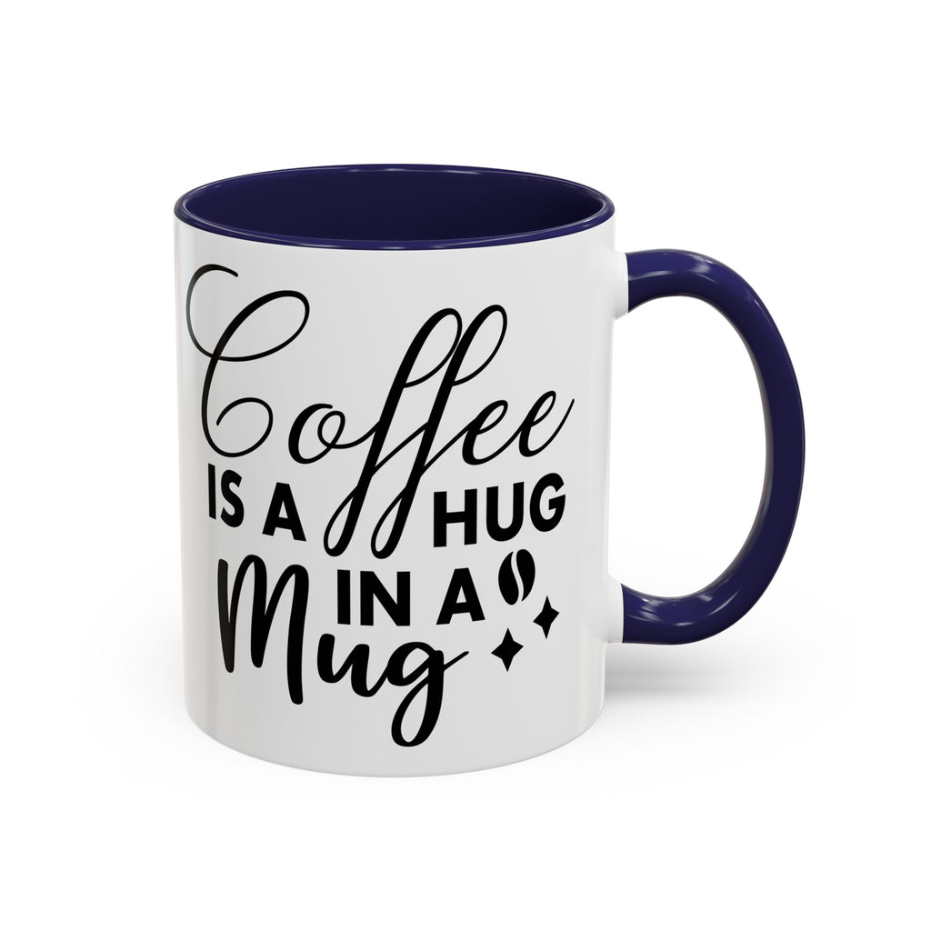 Coffee is a Hug in a Mug Coffee Mug