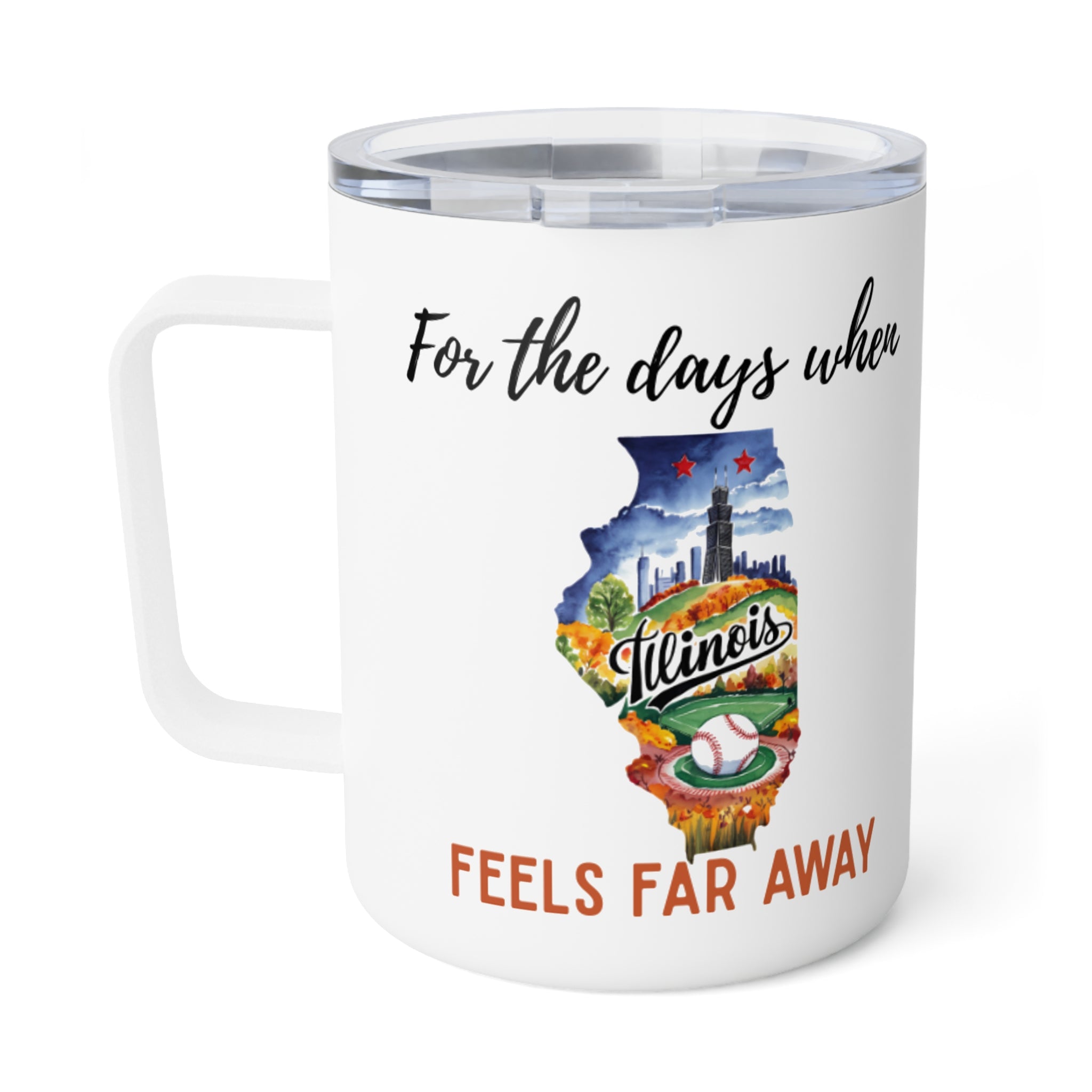 Illinois feels far away Insulated Coffee Mug, Missing Illinois Coffee tumbler, Homesick Mug