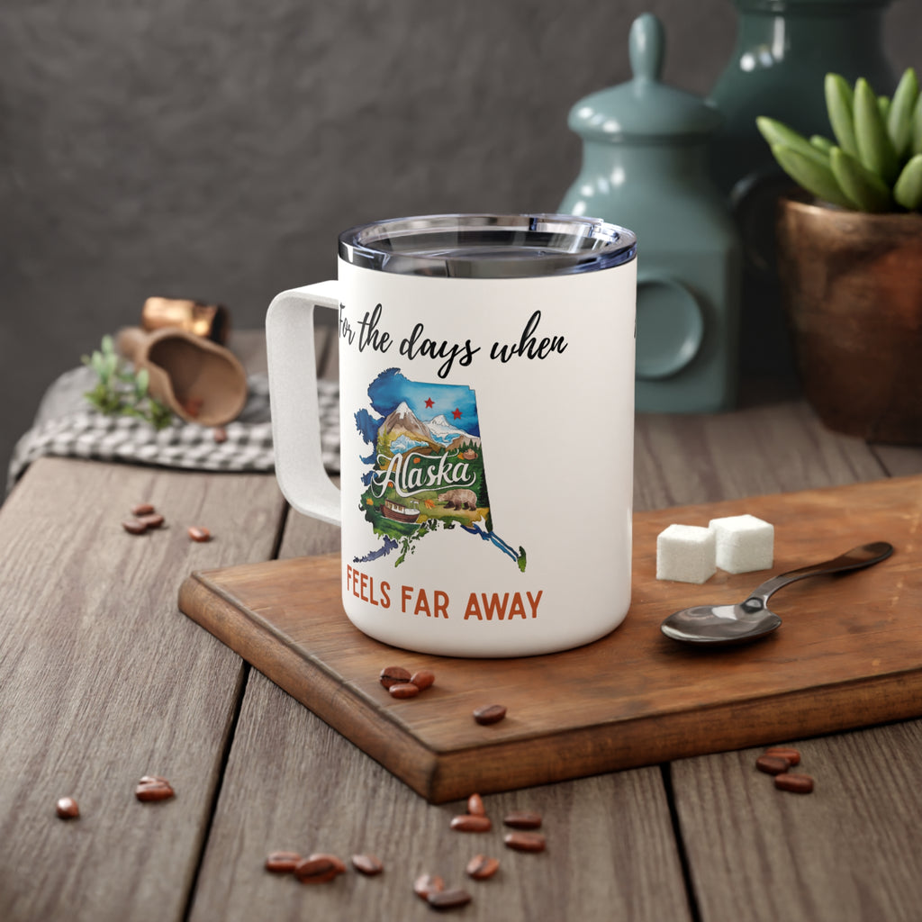 Alaska feels far away Insulated Coffee Mug, Missing Alaska Coffee tumbler, Homesick Mug