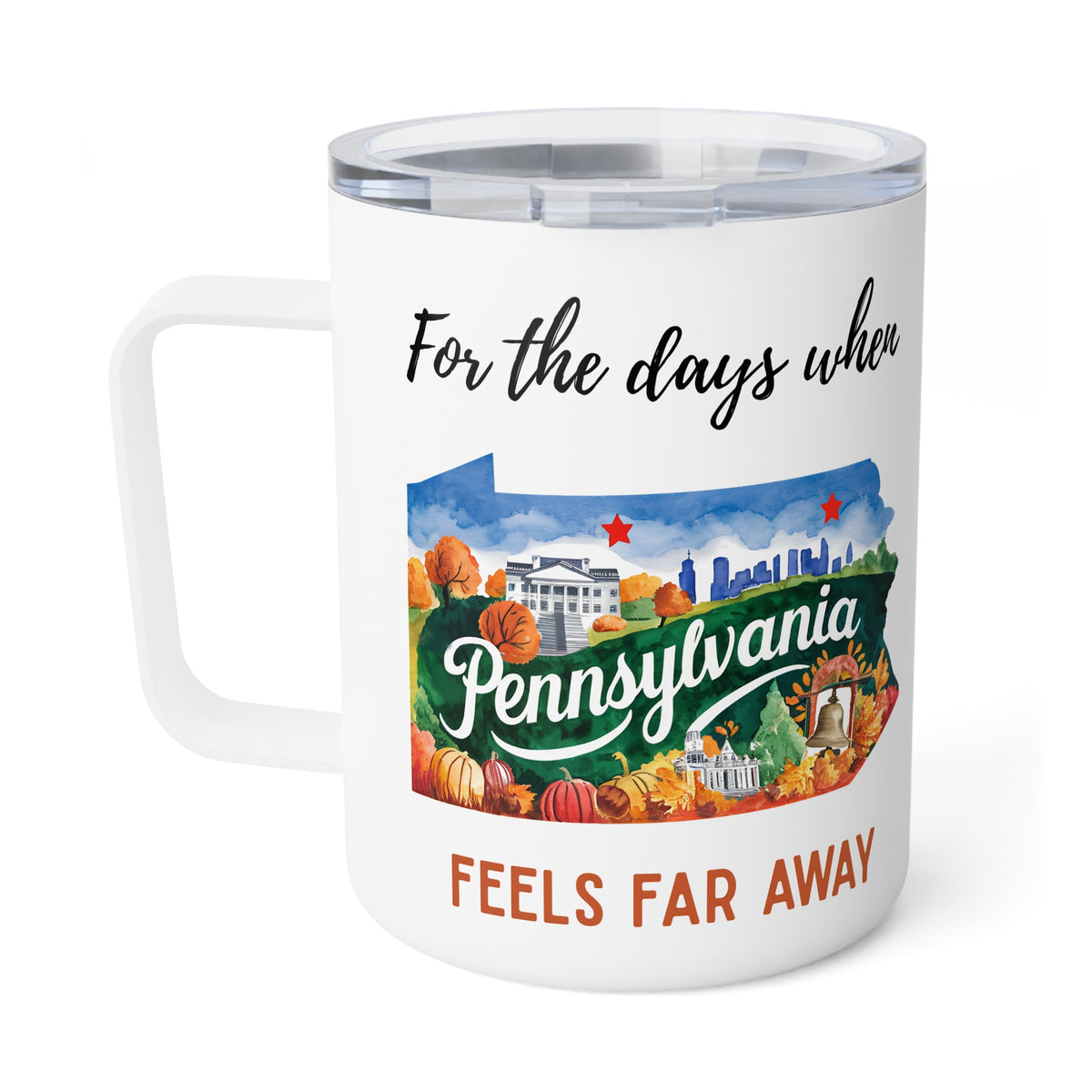 Pennsylvania feels far away Insulated Coffee Mug, Missing Pennsylvania Coffee tumbler, Homesick Mug