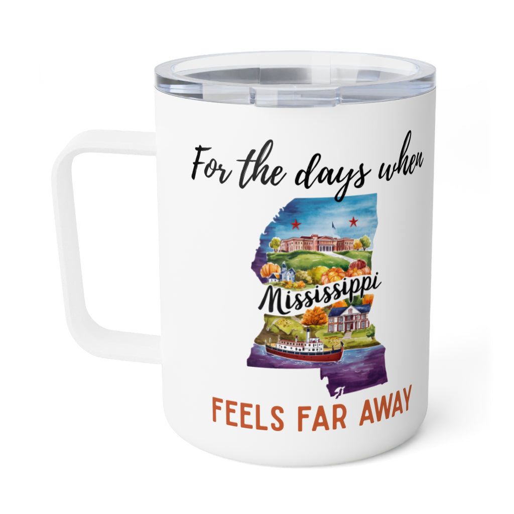 Mississippi feels far away Insulated Coffee Mug, Missing Mississippi Coffee tumbler, Homesick Mug