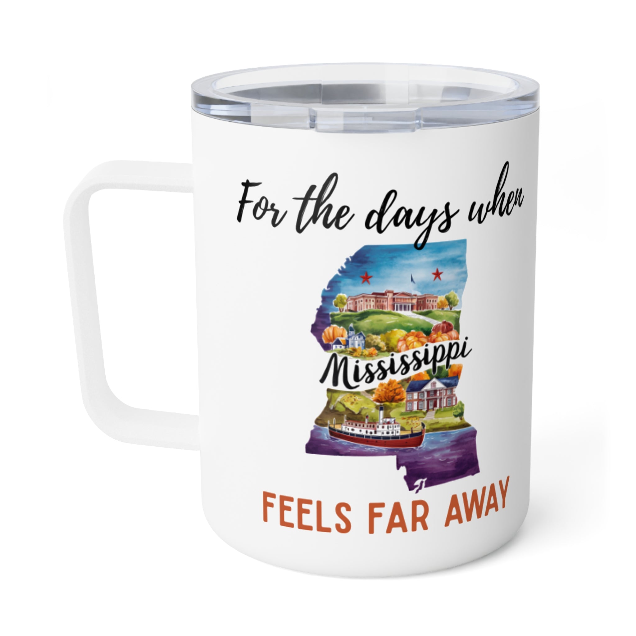 Mississippi feels far away Insulated Coffee Mug, Missing Mississippi Coffee tumbler, Homesick Mug