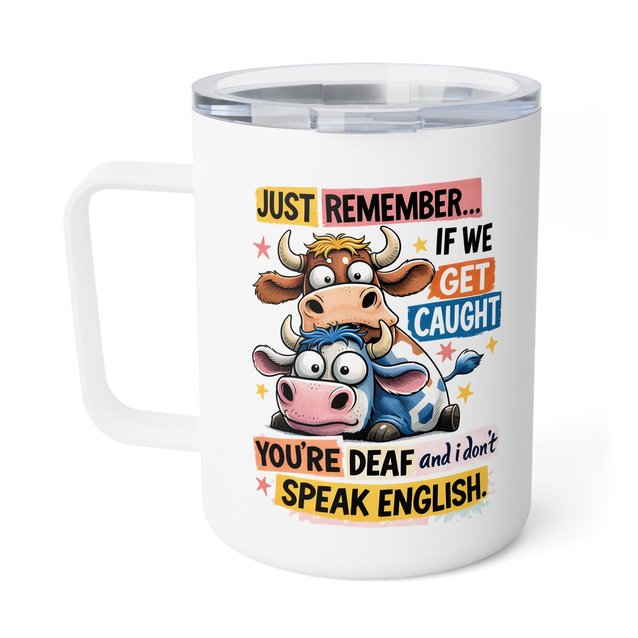 Funny Cow Insulated Travel Coffee Mug, If we get caught you are deaf and I don't speak English Coffee Mug, Sarcastic Gift for Caffeine Lovers