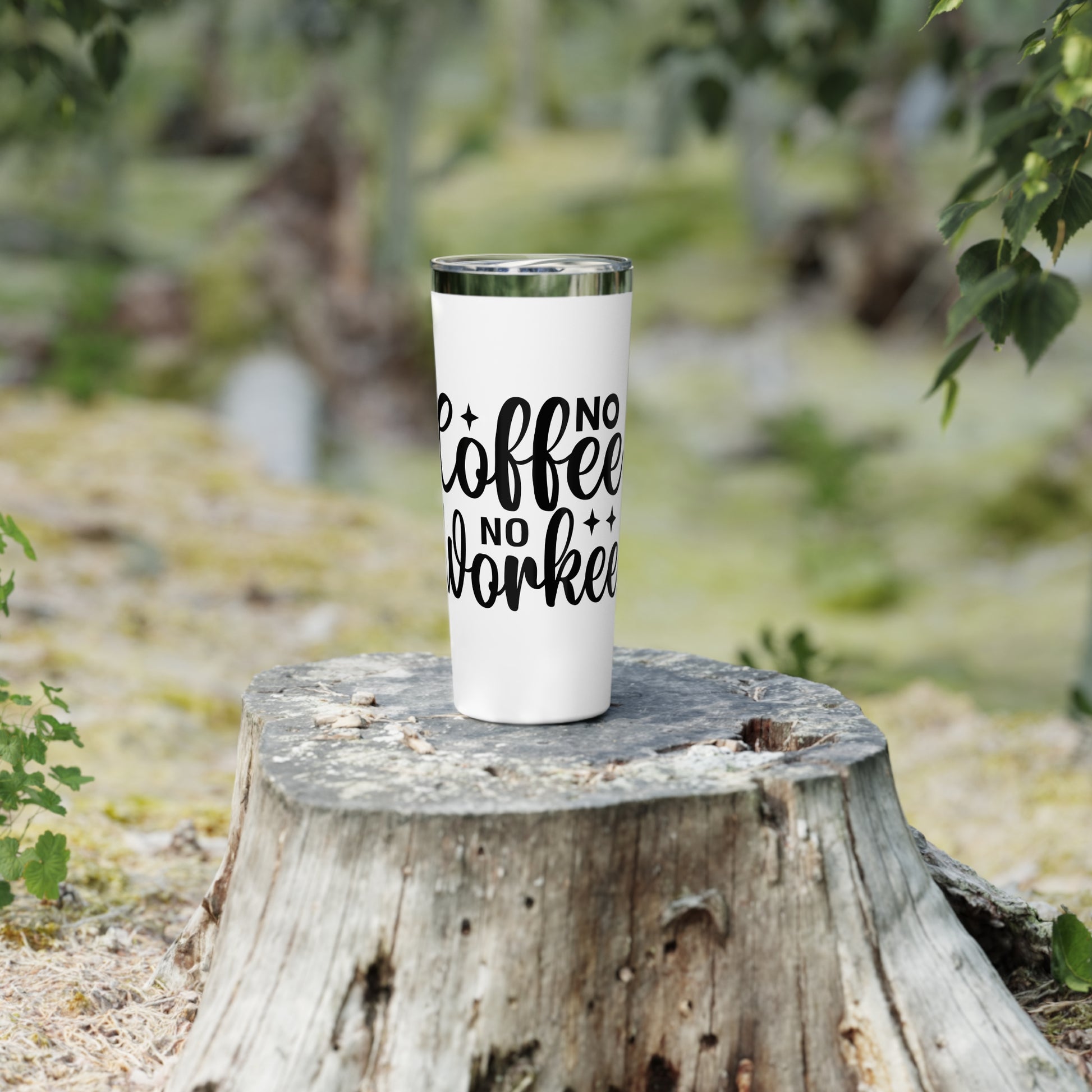 No Coffee No Workee - Vacuum Insulated Tumbler - 22oz.