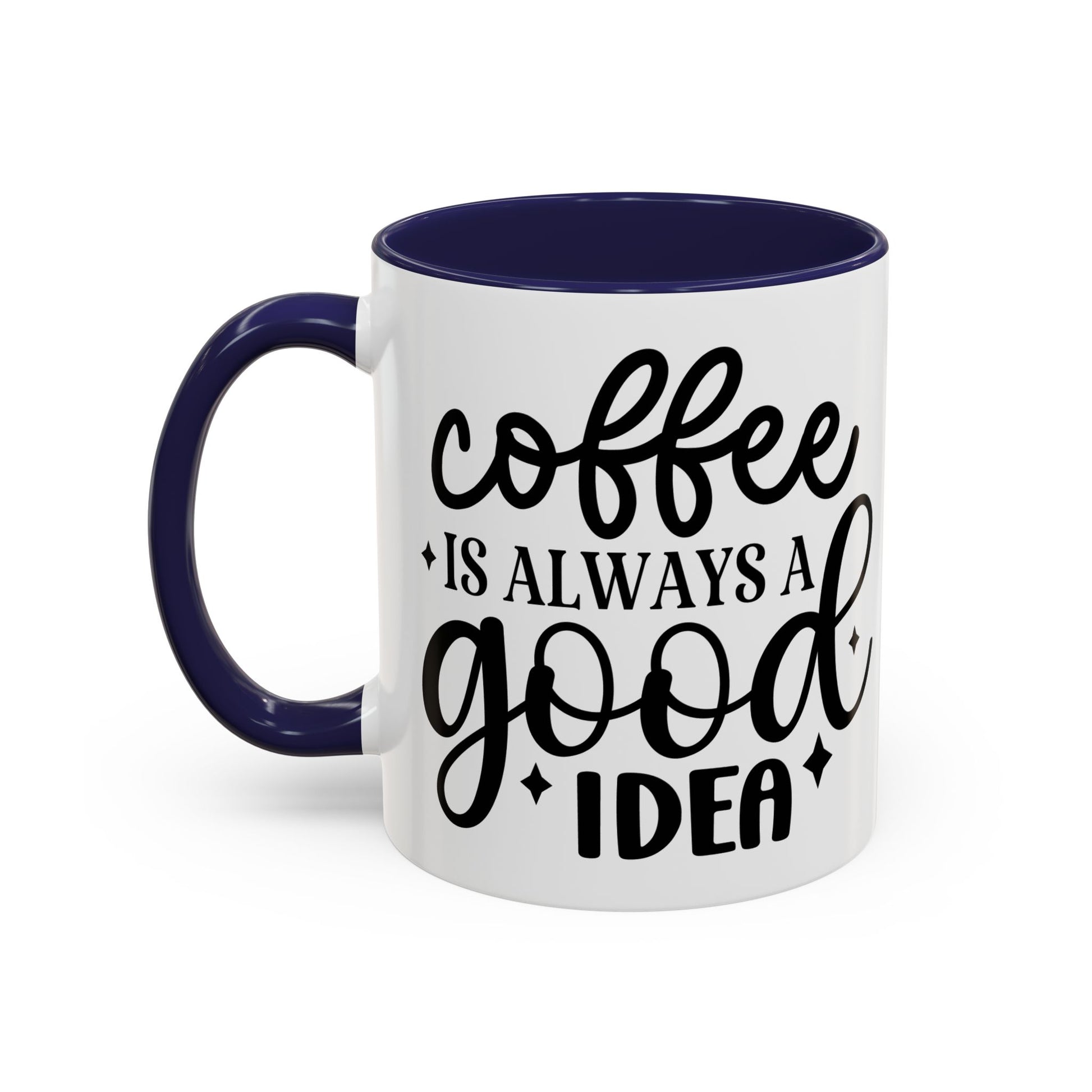 Coffee is Always a Good Idea Coffee Mug