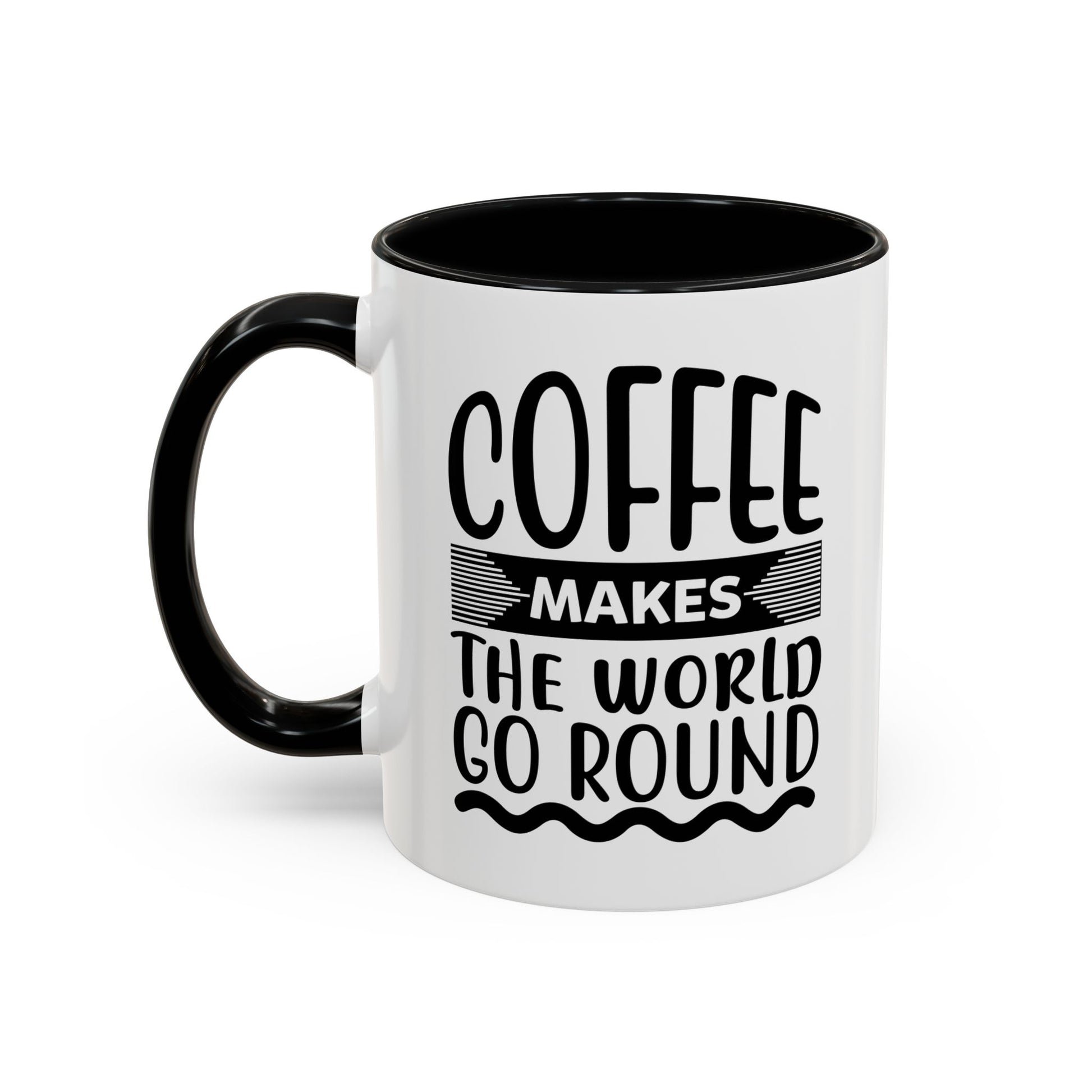 Coffee makes the world go round Coffee Mug