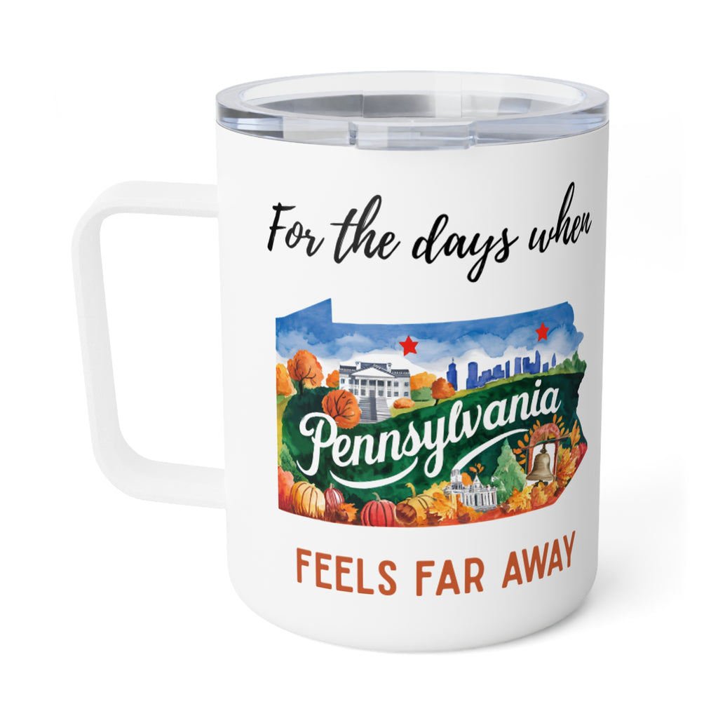 Pennsylvania feels far away Insulated Coffee Mug, Missing Pennsylvania Coffee tumbler, Homesick Mug