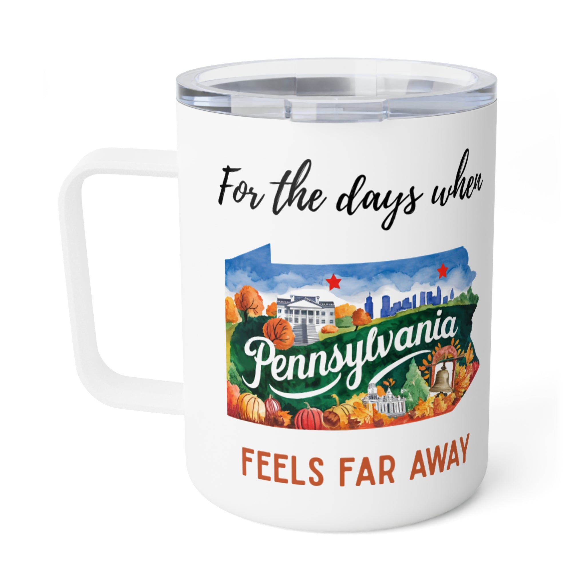 Pennsylvania feels far away Insulated Coffee Mug, Missing Pennsylvania Coffee tumbler, Homesick Mug