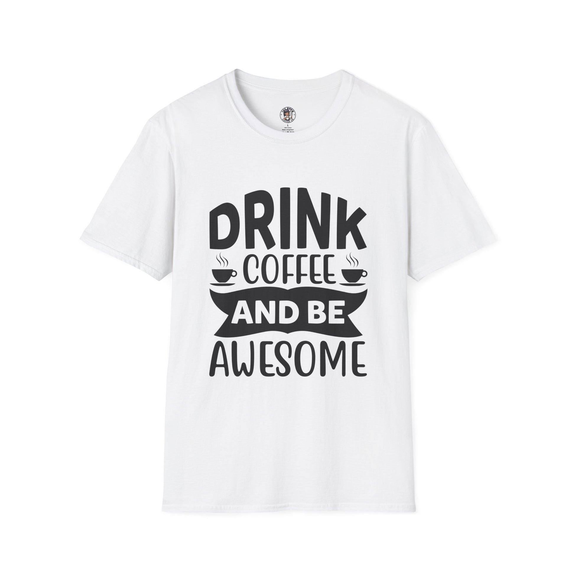 Drink Coffee and Be Awesome Unisex T-Shirt, T-Shirt for Coffee Lovers