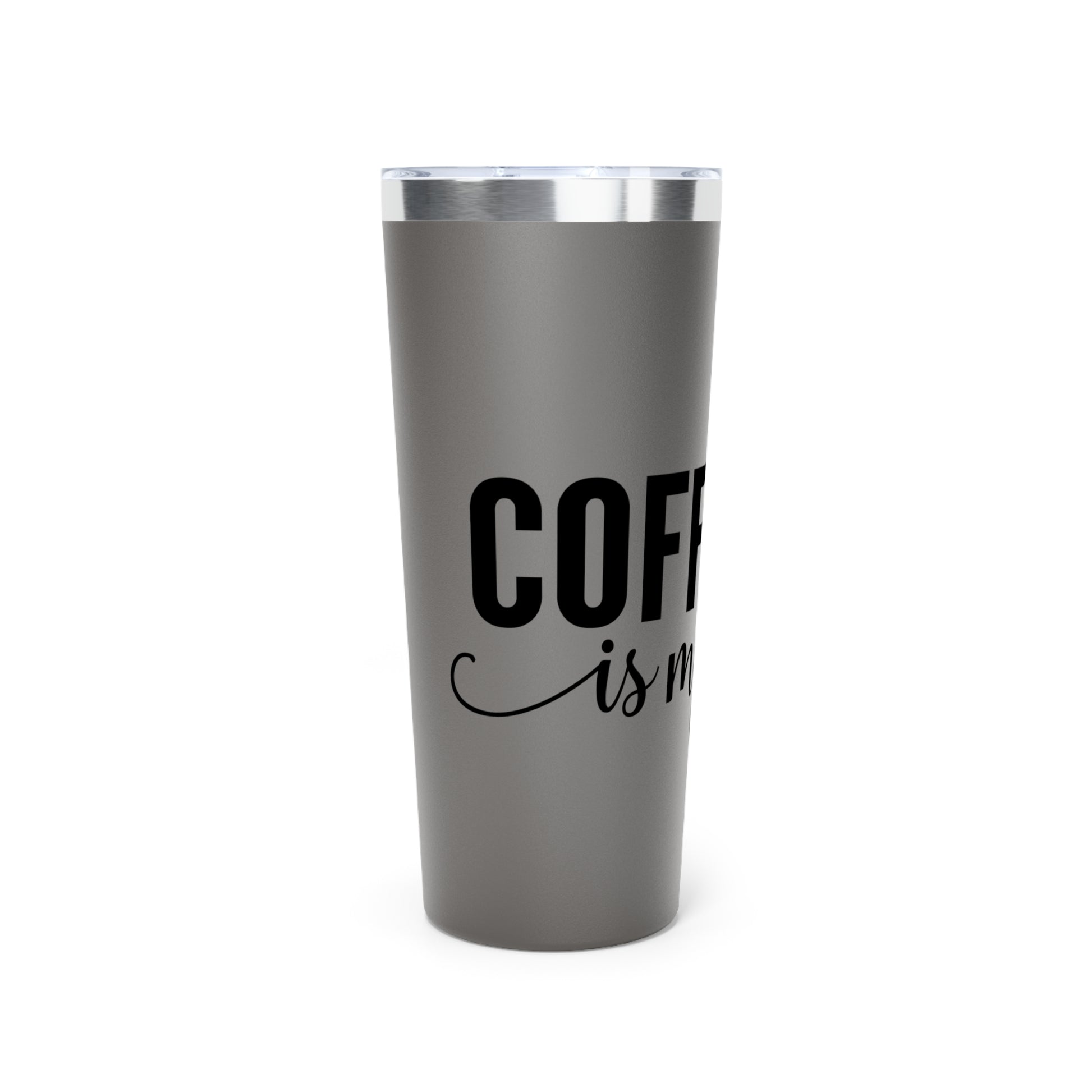 Coffee is My Life - Vacuum Insulated Tumbler - 22oz.