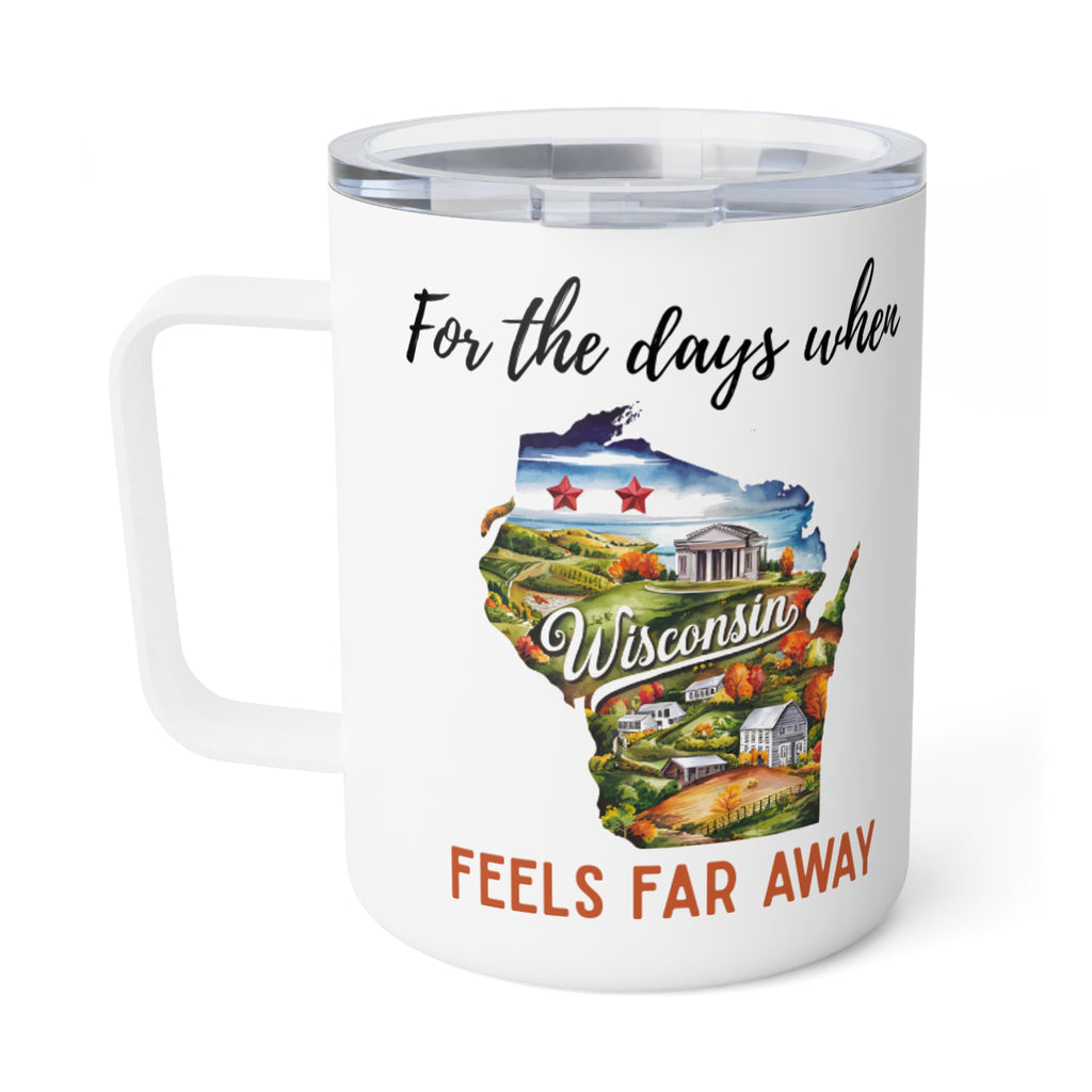 Wisconsin feels far away Insulated Coffee Mug, Missing Wisconsin Coffee tumbler, Homesick Mug