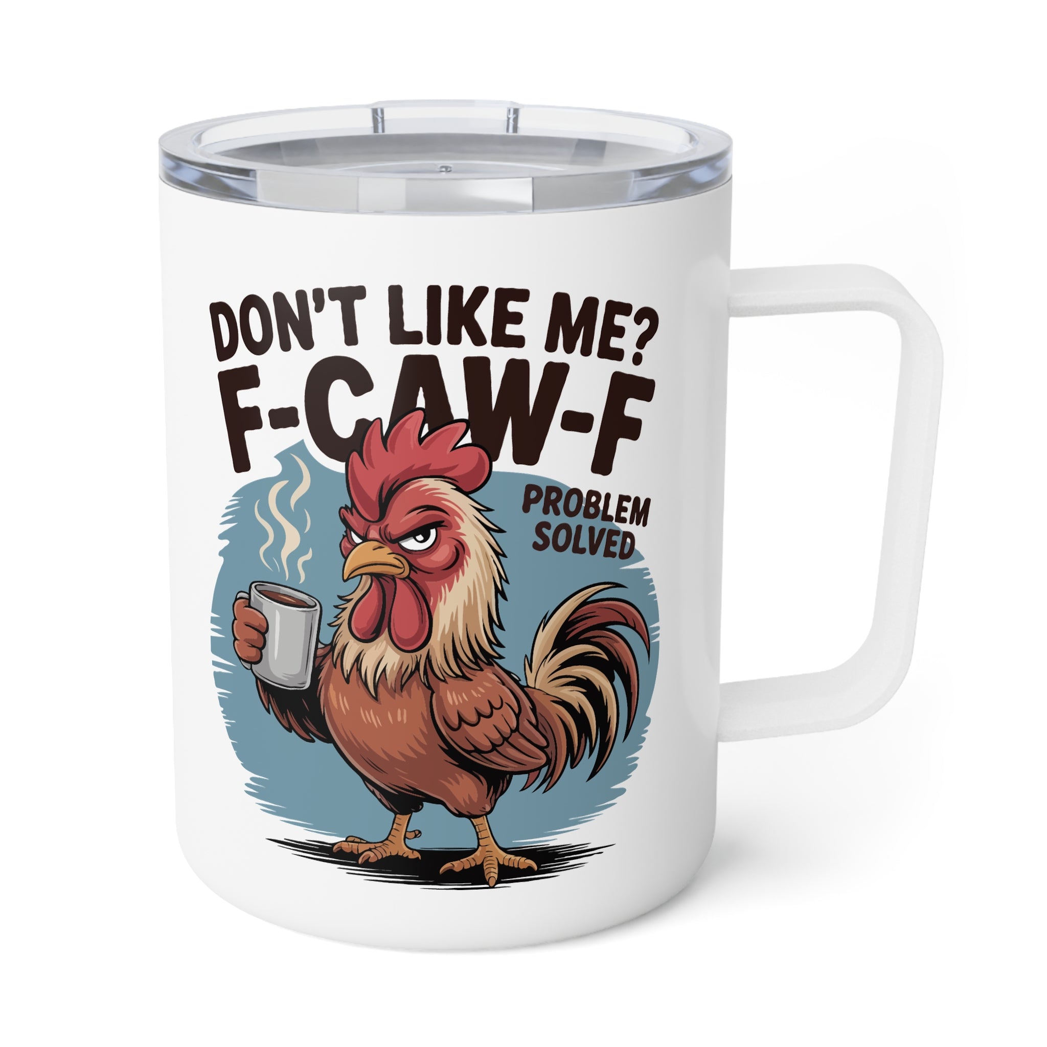 Don't like me? Insulated Coffee Mug, Rooster Tumbler, Funny Coffee Cup