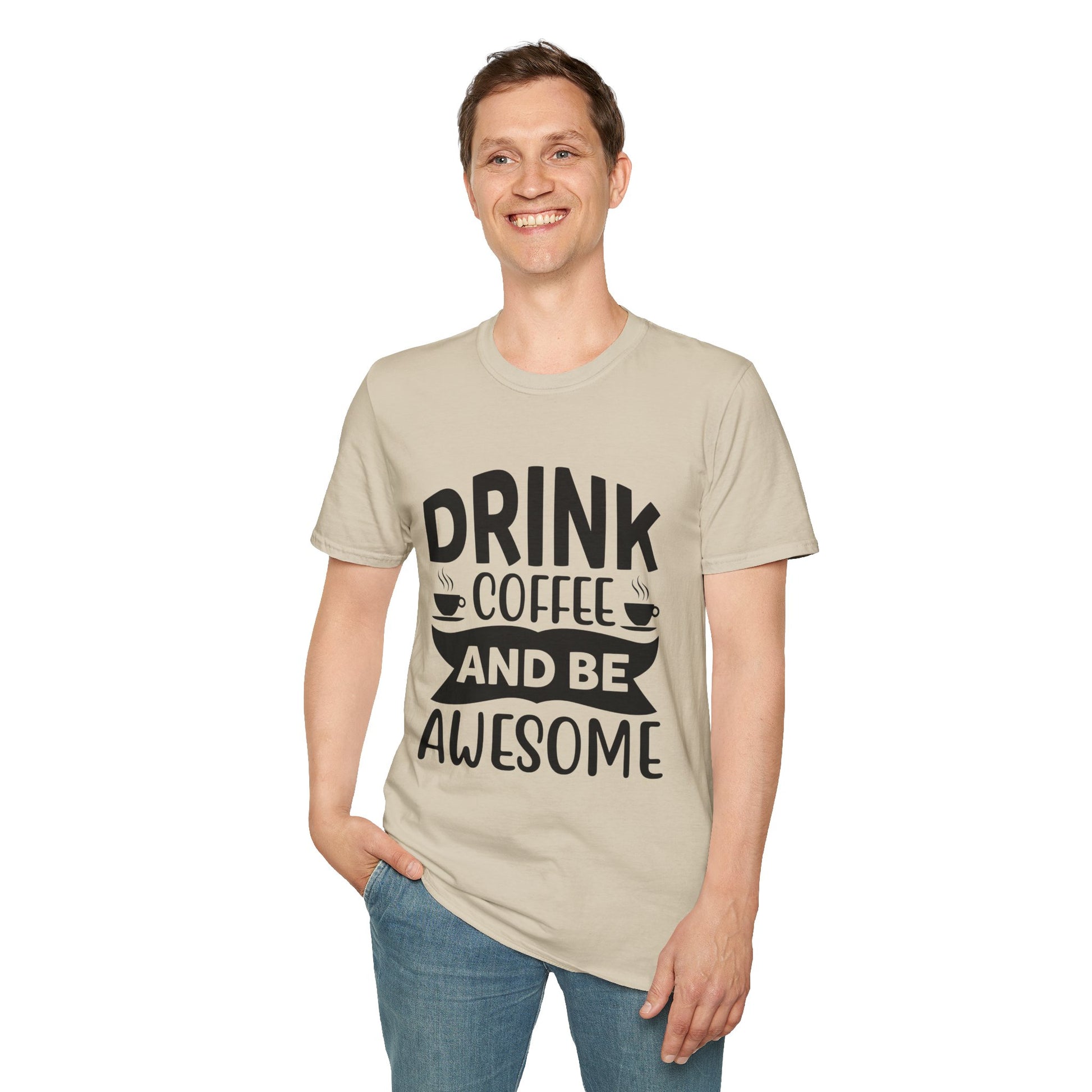Drink Coffee and Be Awesome Unisex T-Shirt, T-Shirt for Coffee Lovers