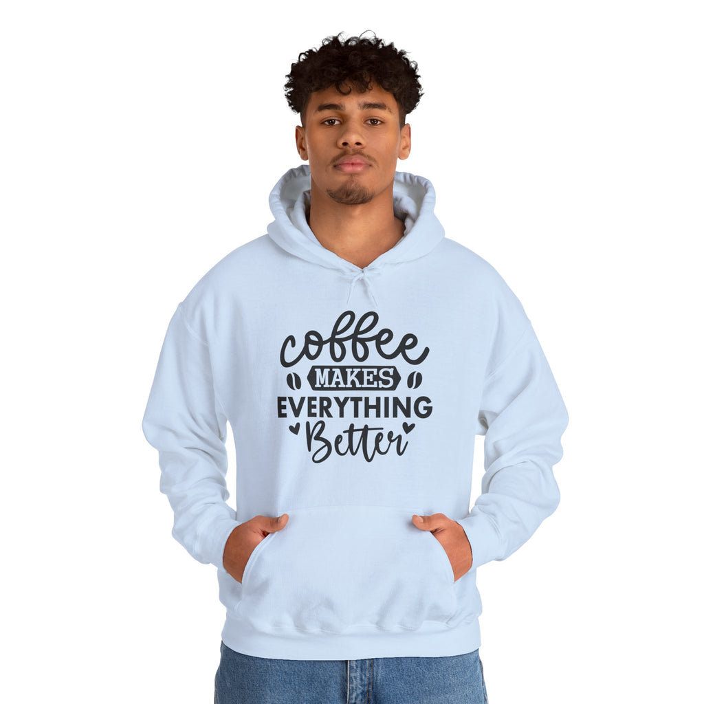 Coffee Makes Everything Better Hoodie — Cozy Pullover for Coffee Lovers, Unisex Hoodie for Coffee Lovers