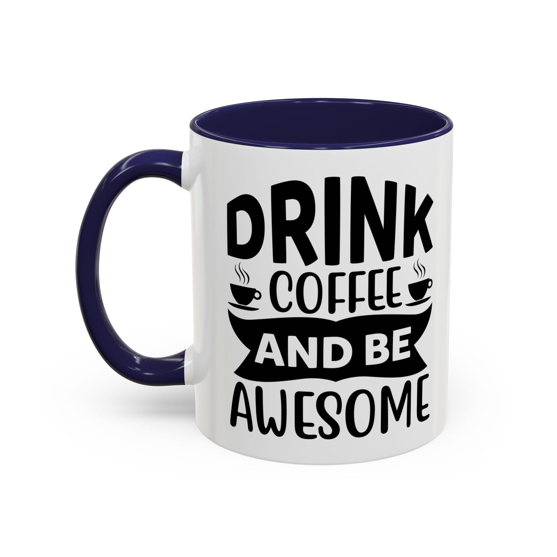 Drink Coffee and be Awesome Coffee Mug