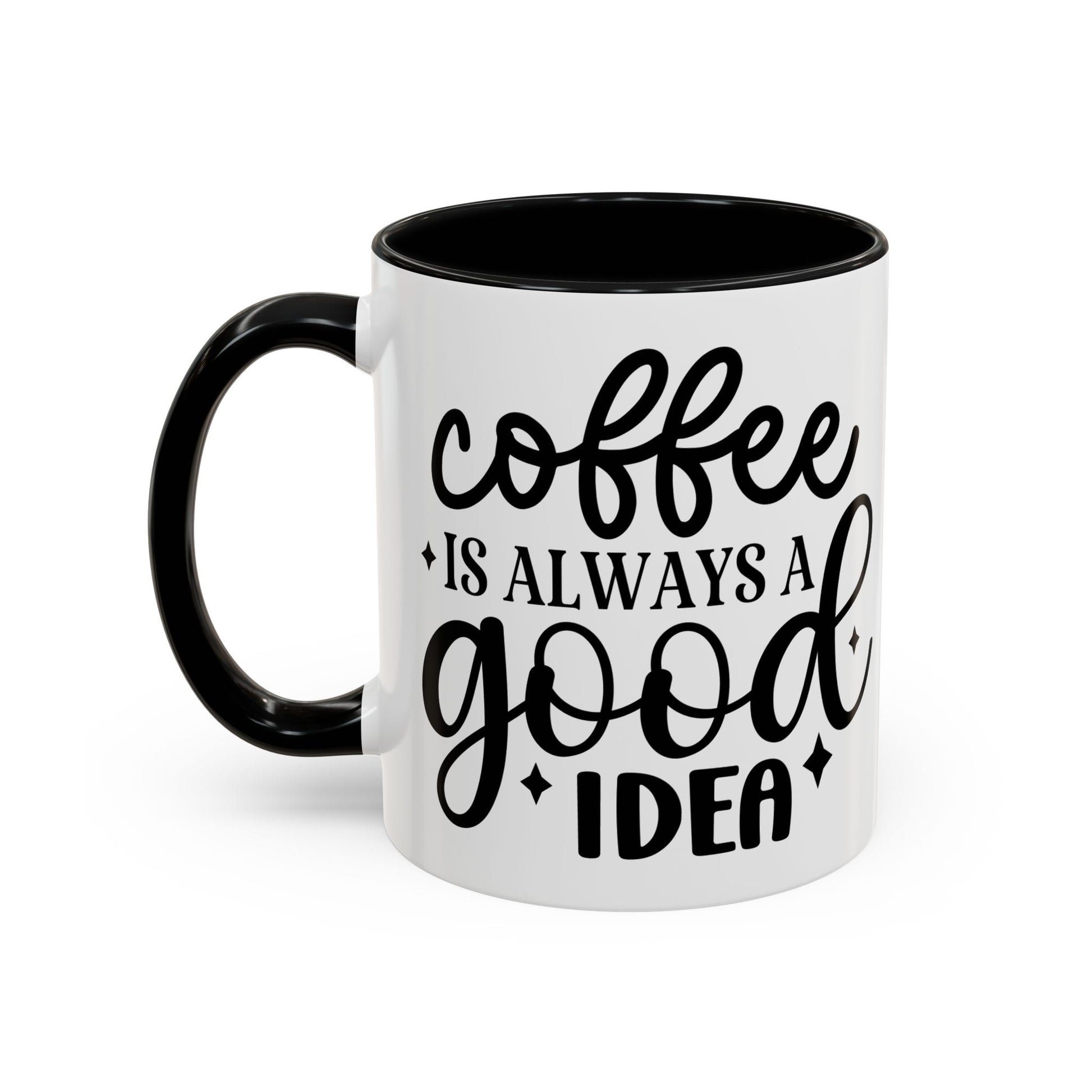Coffee is Always a Good Idea Coffee Mug