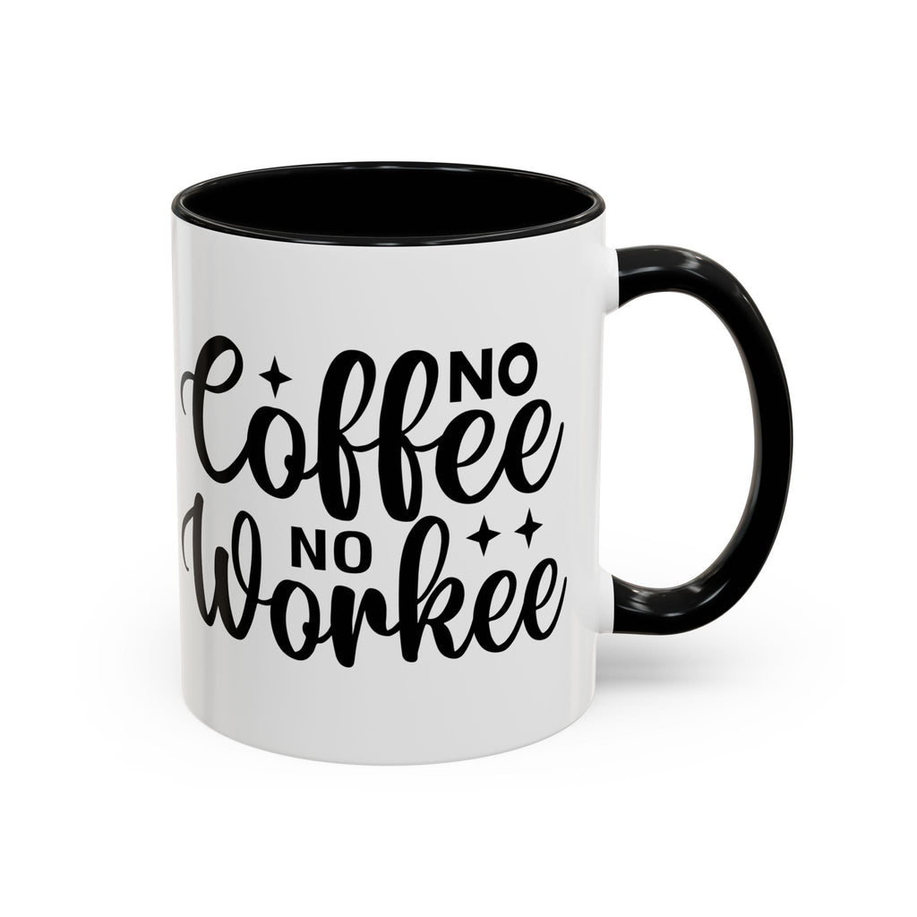 No Coffee No Workee Coffee Mug