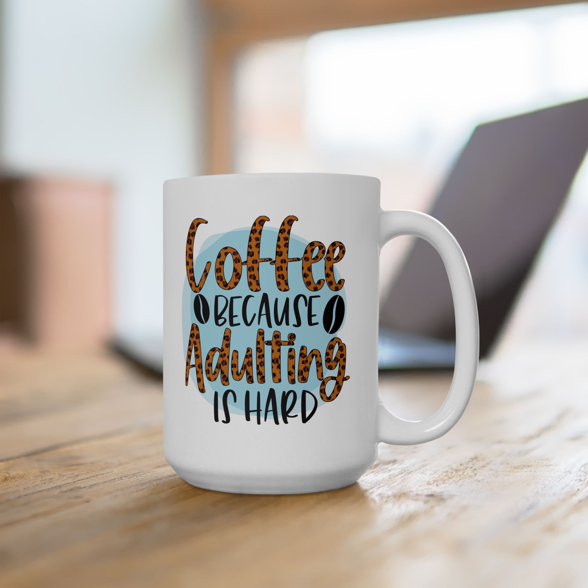 Coffee Ceramic Mug Leopard Script, Coffee Lovers Coffee, Coffee because Adulting is hard Cup 11oz & 15oz