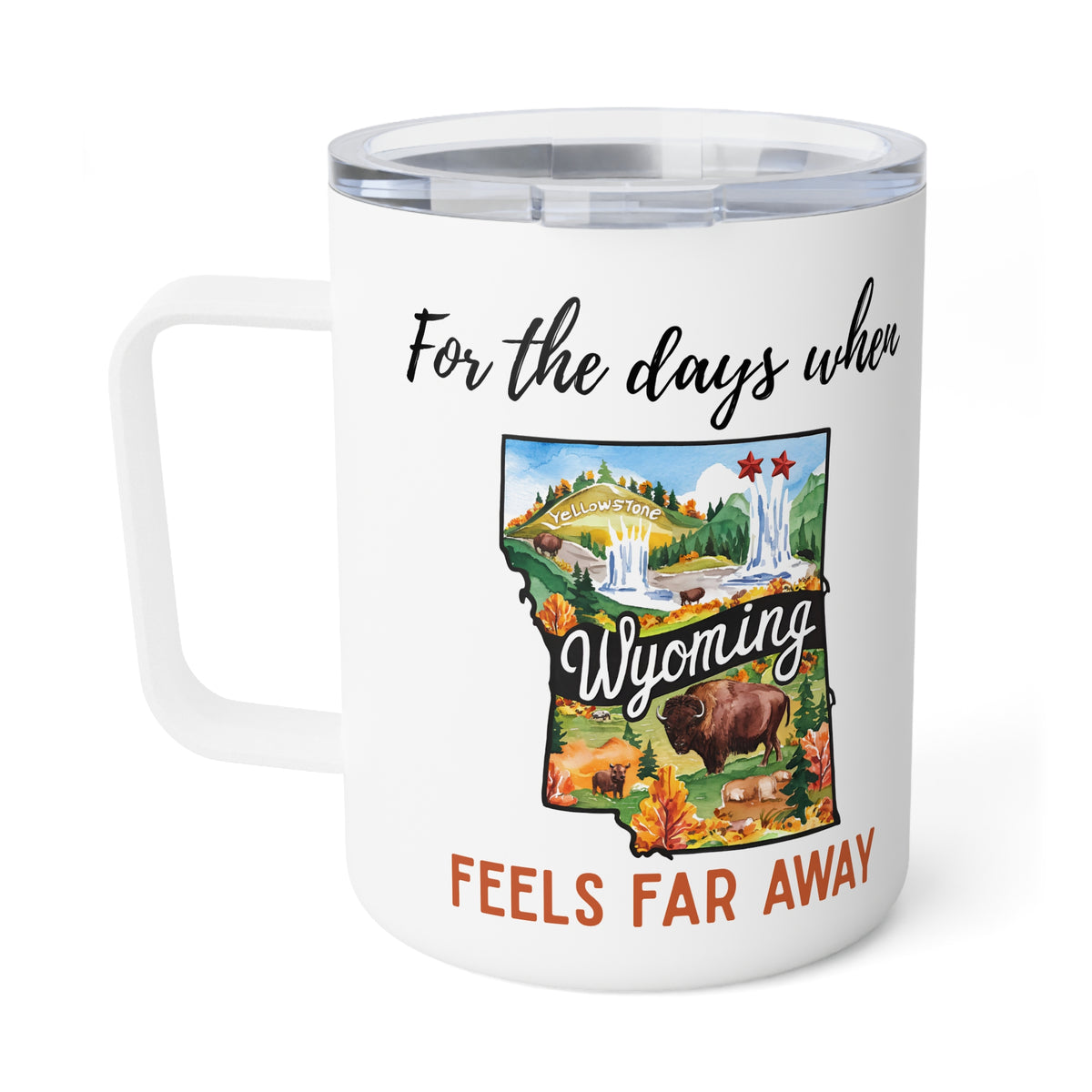 Wyoming feels far away Insulated Coffee Mug, Missing Wyoming Coffee tumbler, Homesick Mug