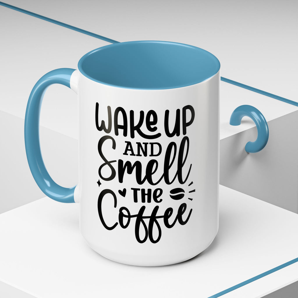 Wake Up and Smell the Coffee Coffee Mug
