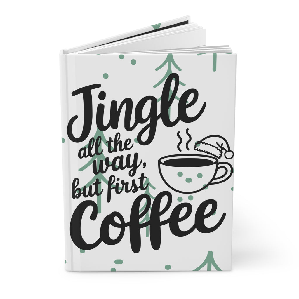 Festive Hardcover Journal, Jingle All The Way but first Coffee, Coffee Lovers Journal, Holiday Gift Notebook, Cute Cat Design Diary