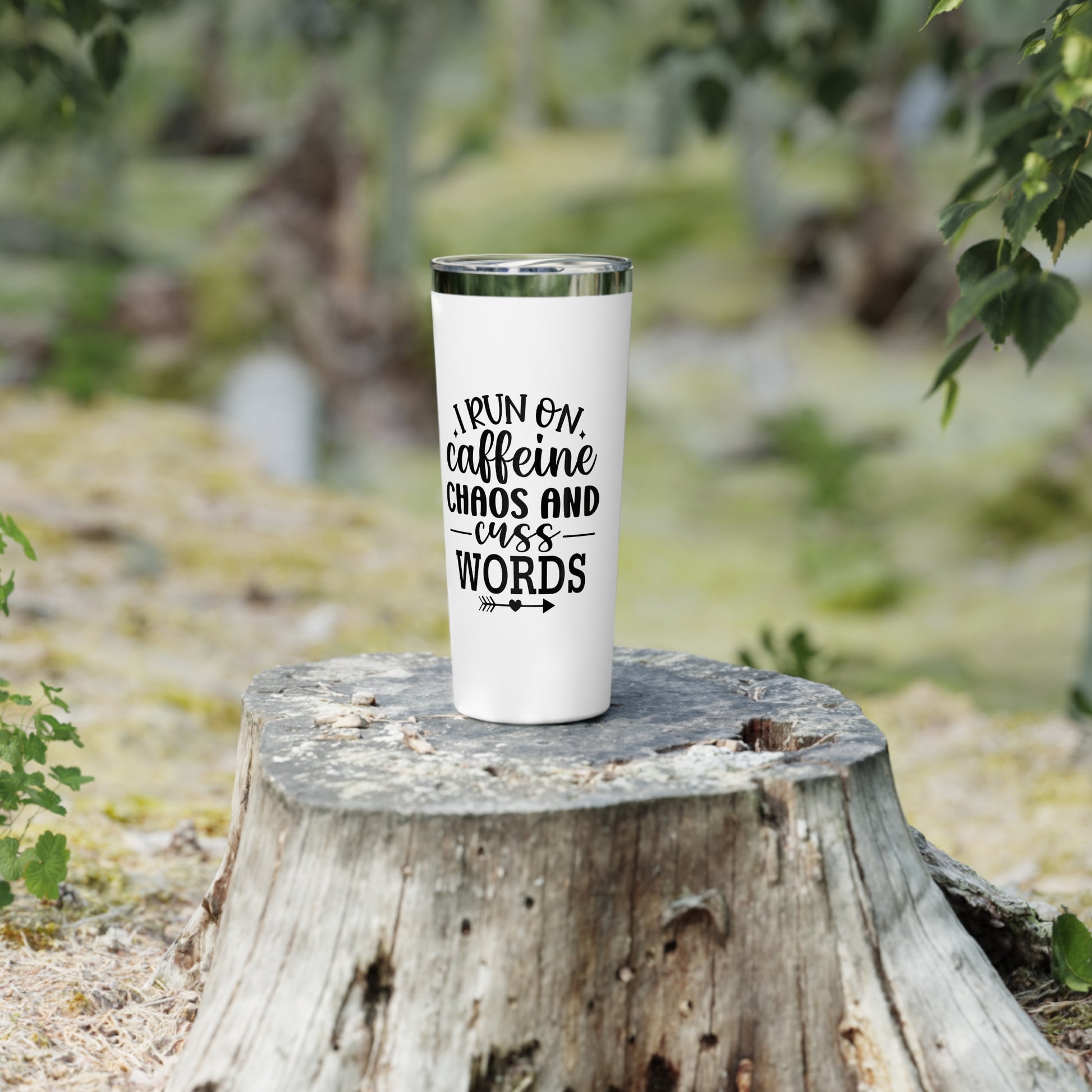 I Run on Caffeine, Chaos and Cuss Words - Vacuum Insulated Tumbler - 22oz.