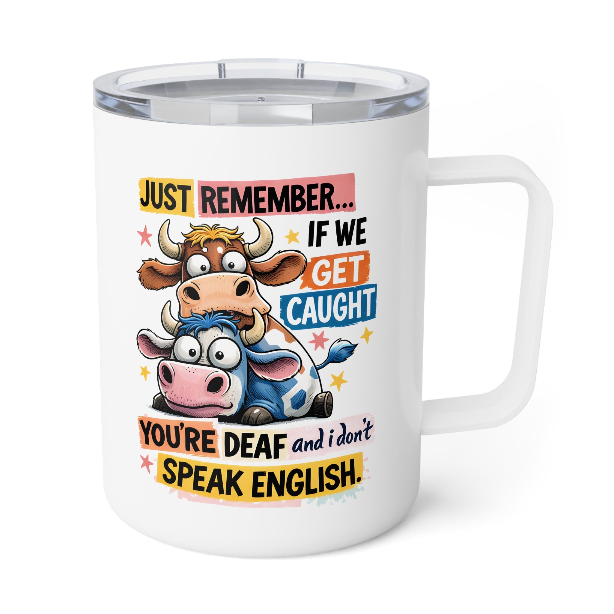 Funny Cow Insulated Travel Coffee Mug, If we get caught you are deaf and I don't speak English Coffee Mug, Sarcastic Gift for Caffeine Lovers
