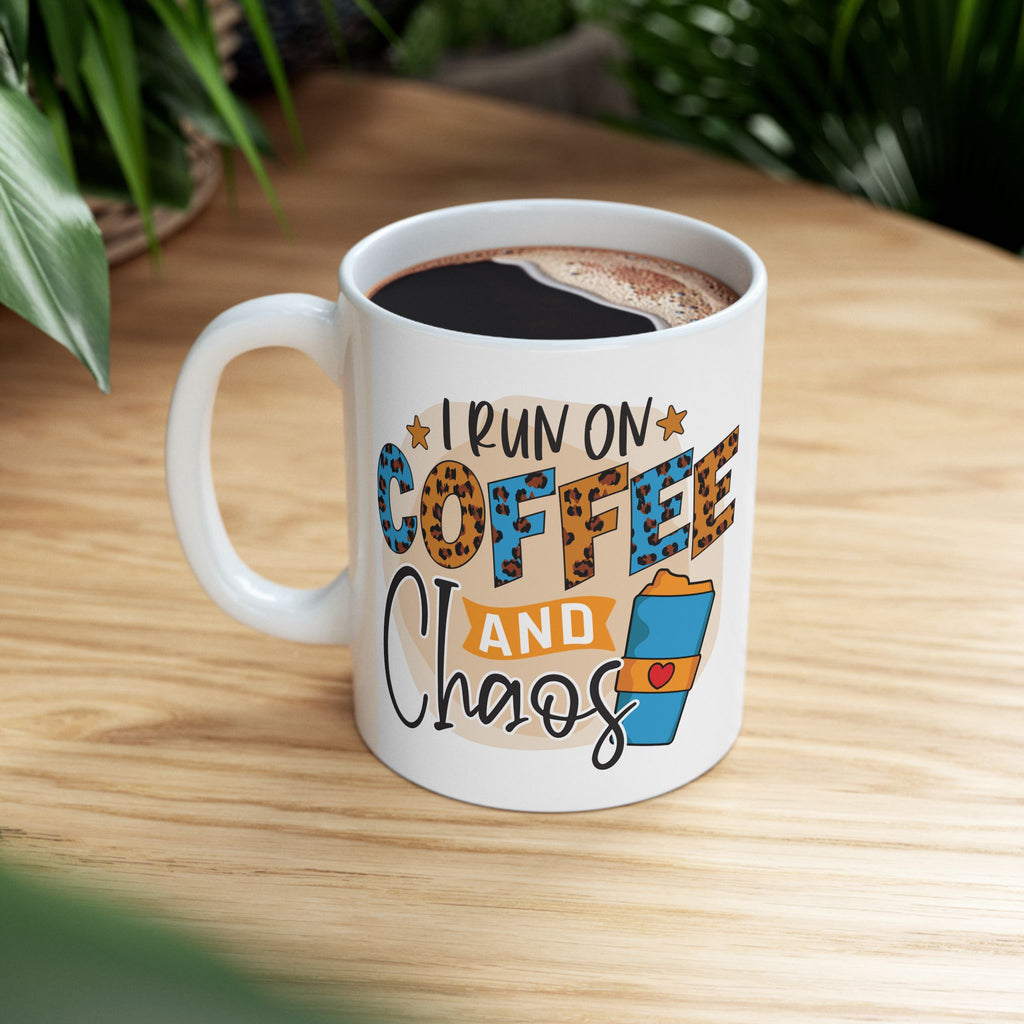 Coffee Lover Mug "I Run on Coffee and Chaos" Ceramic Coffee Cup, Coffee Lovers Coffee Cup (11oz & 15oz)
