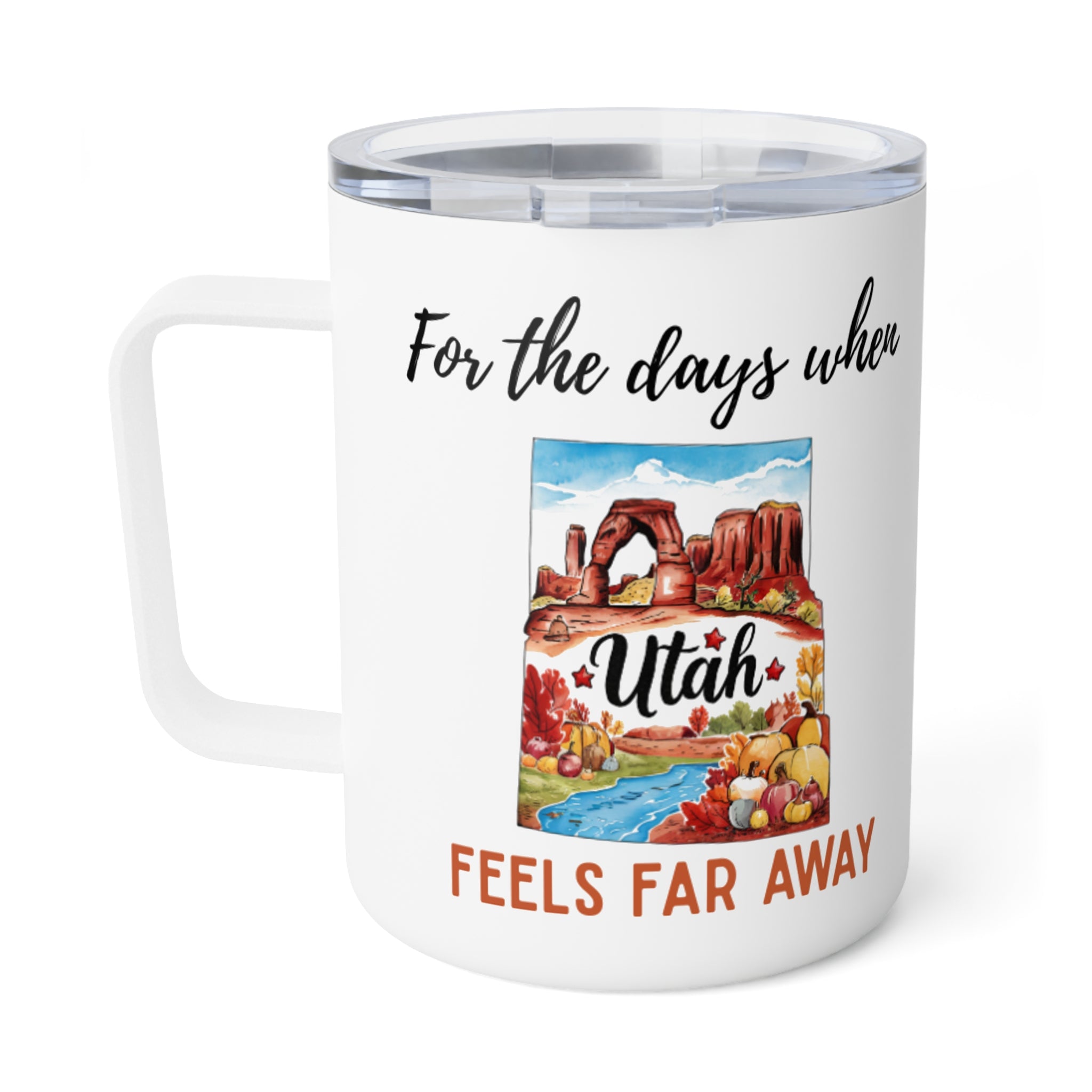Utah feels far away Insulated Coffee Mug, Missing Utah Coffee tumbler, Homesick Mug