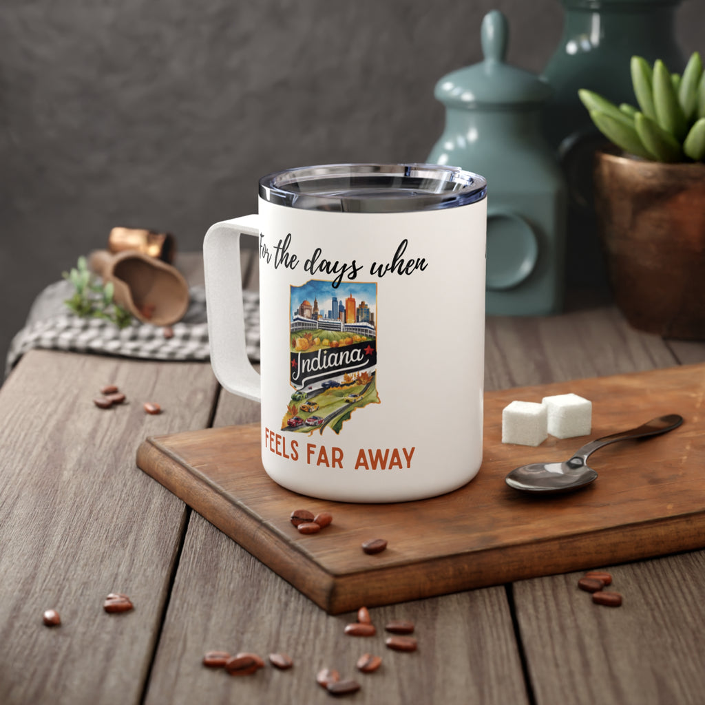 Indiana feels far away Insulated Coffee Mug, Missing Indiana Coffee tumbler, Homesick Mug