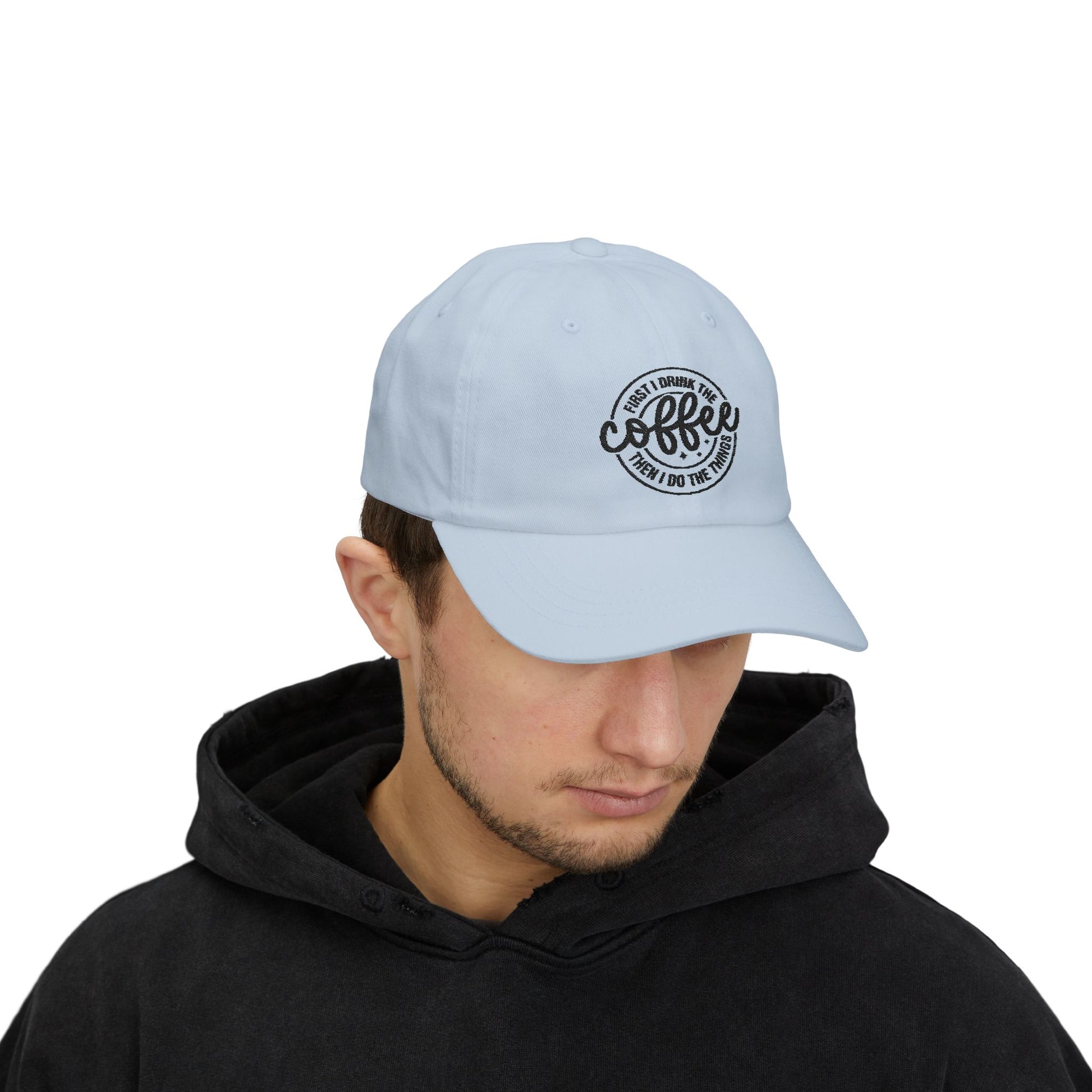 First I Drink The Coffee Then I Do The Things Coffee hat