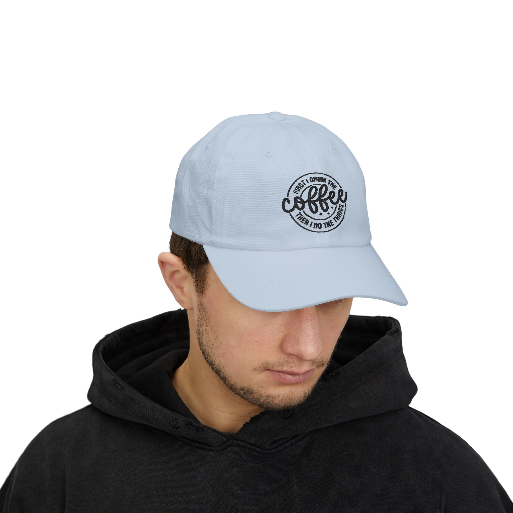 First I Drink The Coffee Then I Do The Things Coffee hat