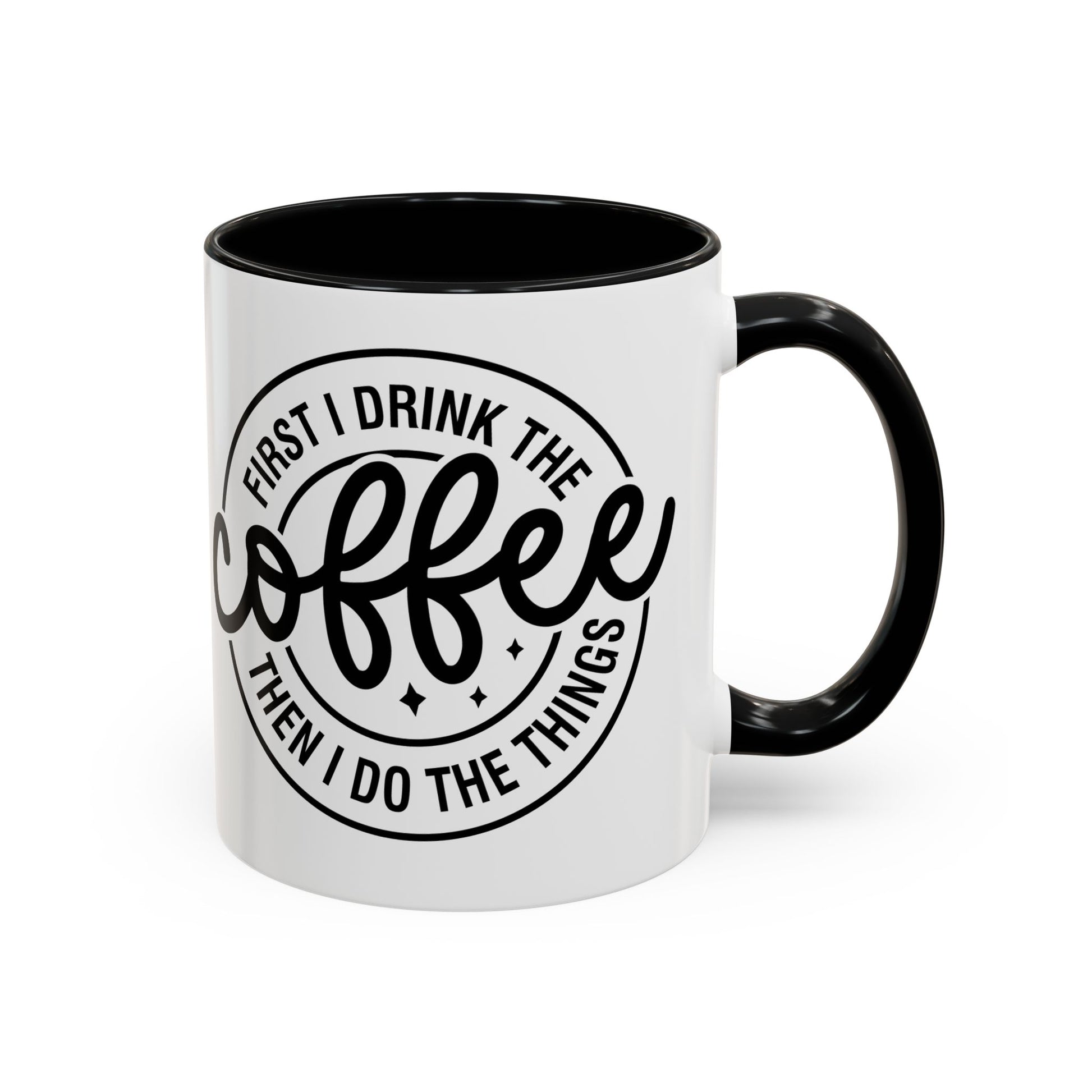 First I Drink The Coffee Then I Do The Things Coffee Mug