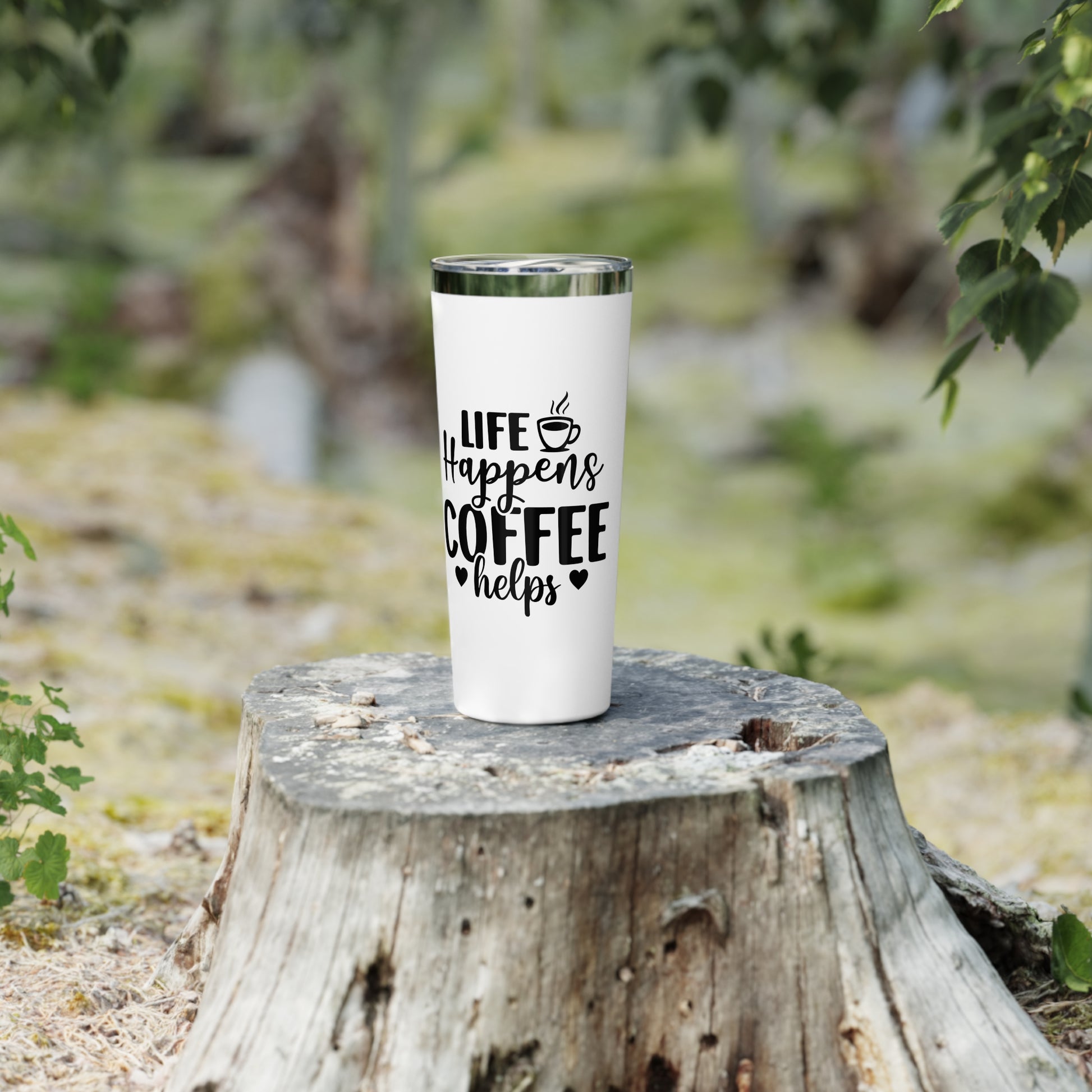 Life Happens Coffee Helps - Vacuum Insulated Tumbler - 22oz.