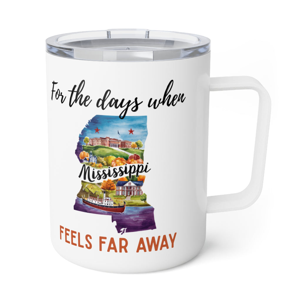 Mississippi feels far away Insulated Coffee Mug, Missing Mississippi Coffee tumbler, Homesick Mug