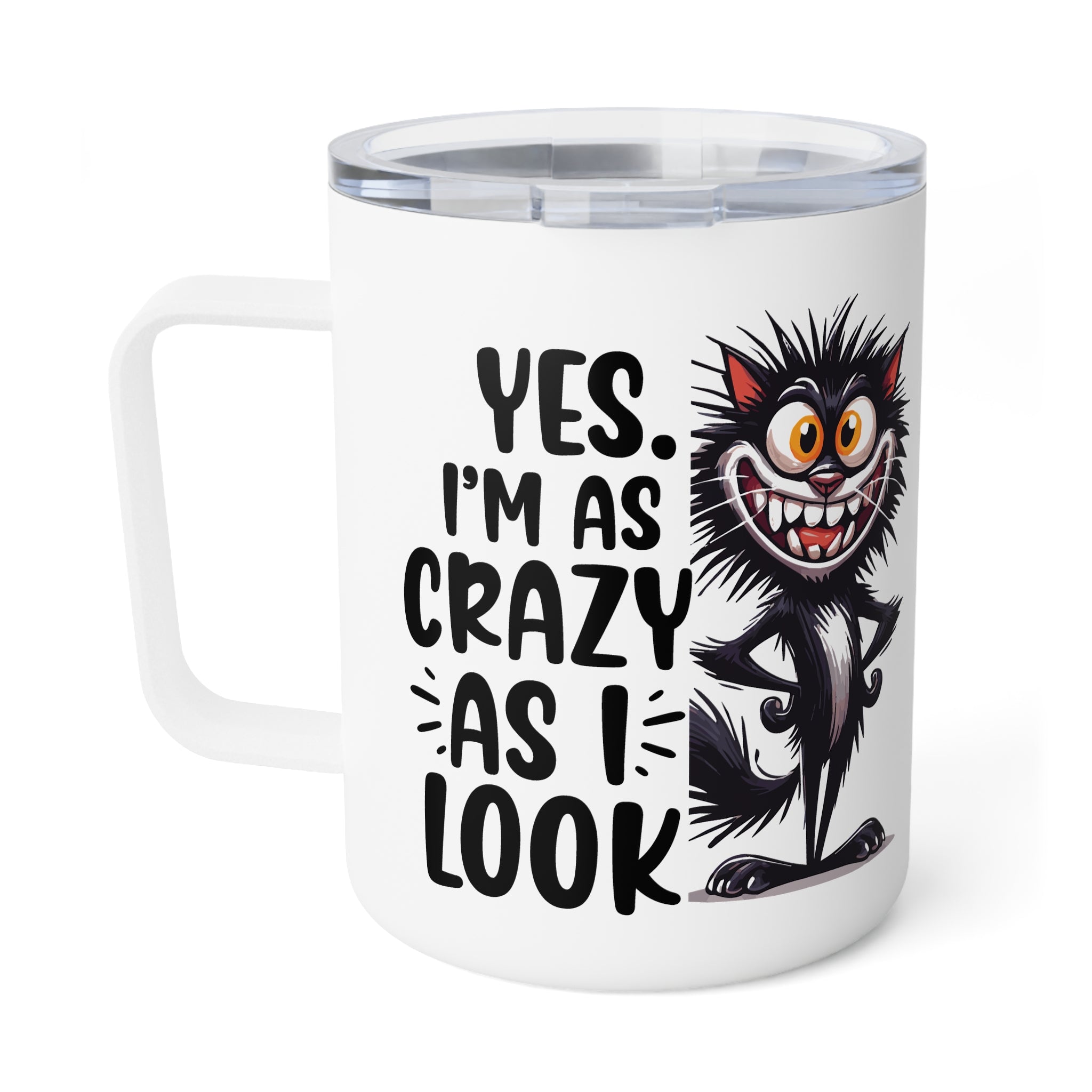 Sarcastic Insulated Travel Coffee Mug, Yes I'm as crazy as I look Travel Mug for Coffee Lovers, Cat Sarcastic Quote Cup, Caffeine Lover Gift Mug, 10oz