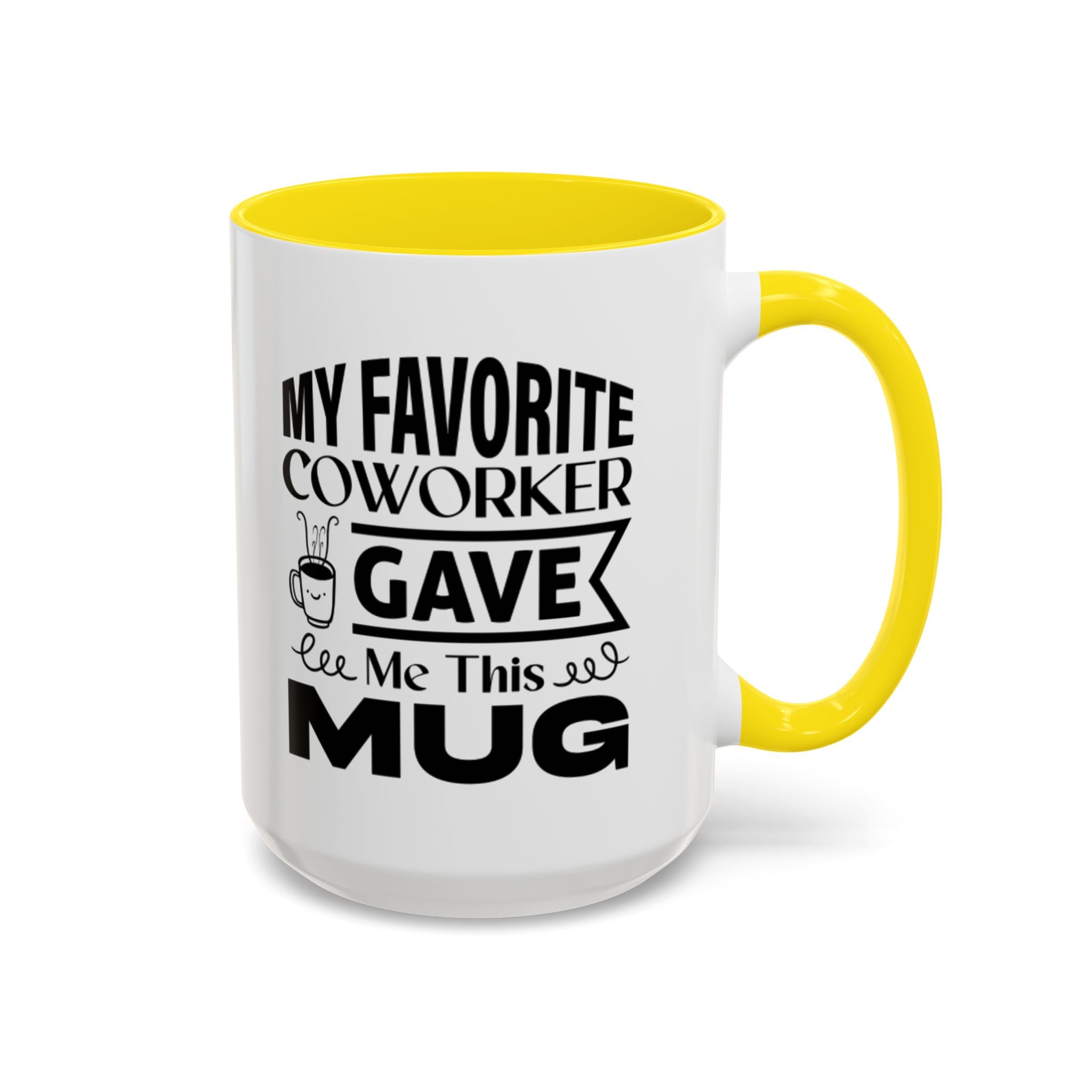 My Favorite Coworker Gave Me This Mug,  Accent coffee mug, Coffee Lovers Mug 11oz 15oz