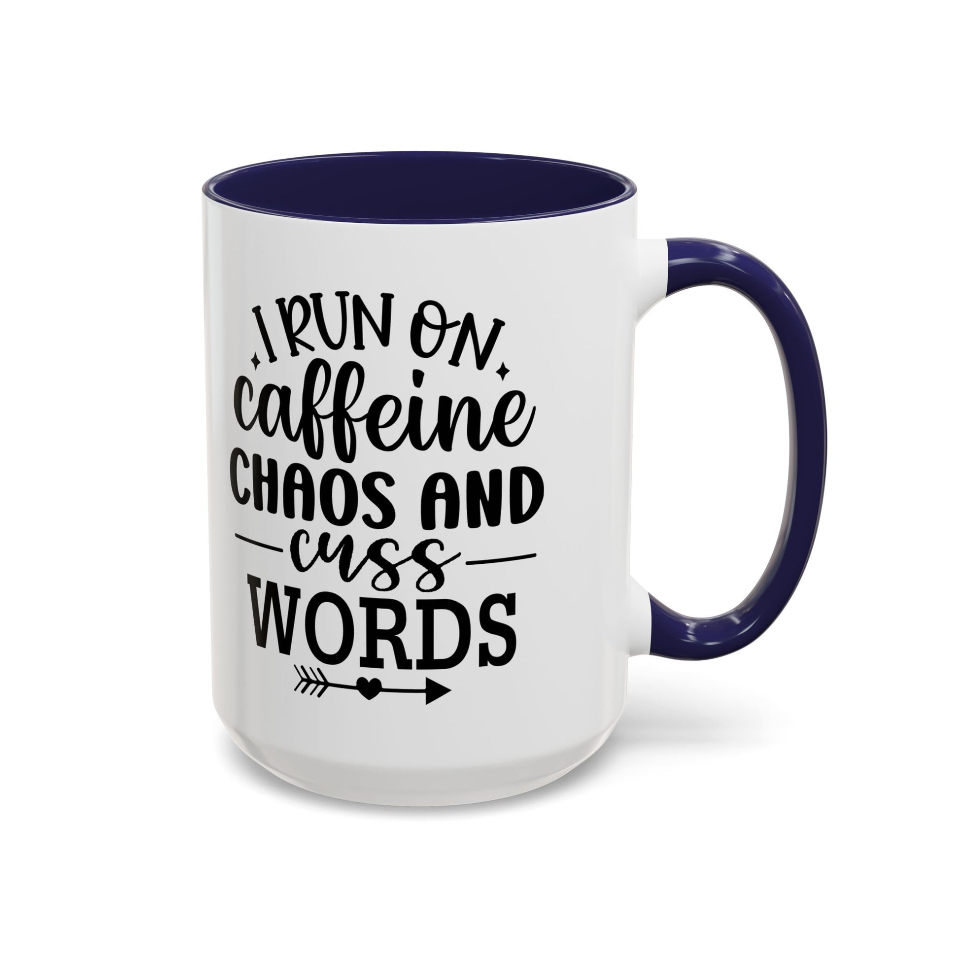 I run on Caffeine, Chaos and Cuss Words Coffee Mug