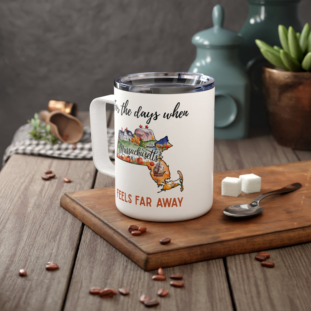 Massachusetts feels far away Insulated Coffee Mug, Missing Massachusetts Coffee tumbler, Homesick Mug