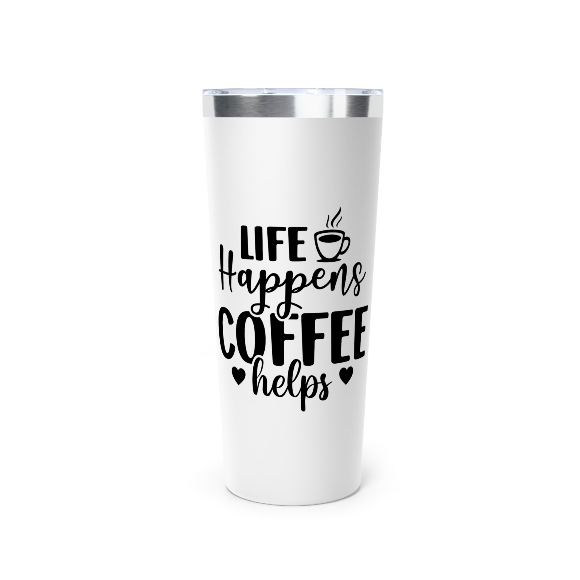 Life Happens Coffee Helps - Vacuum Insulated Tumbler - 22oz.