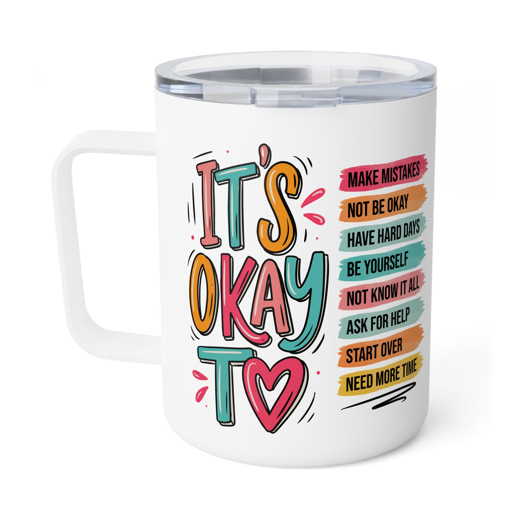 It's Okay to Insulated Coffee Mug, Mental Health Awareness Quote Cup