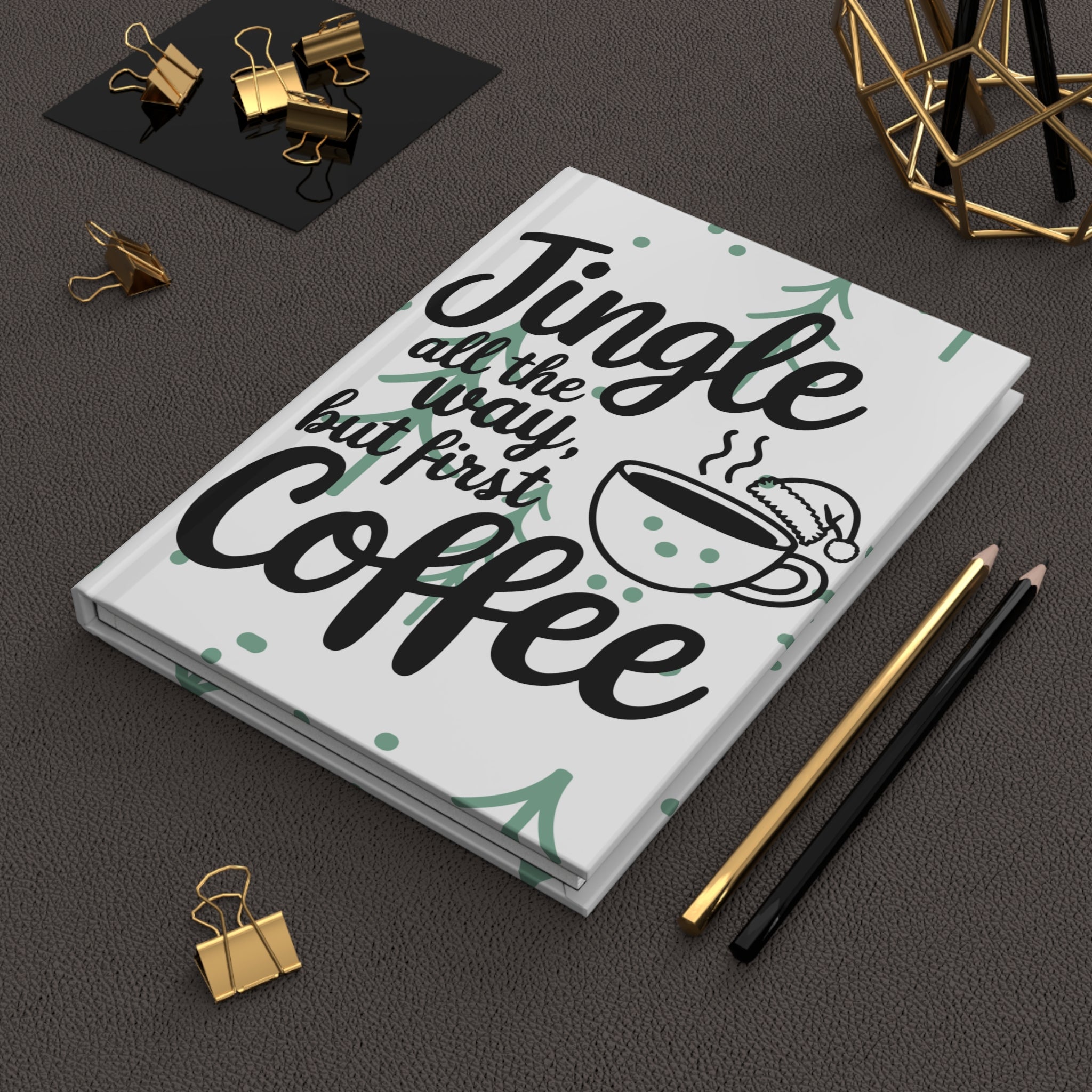 Festive Hardcover Journal, Jingle All The Way but first Coffee, Coffee Lovers Journal, Holiday Gift Notebook, Cute Cat Design Diary