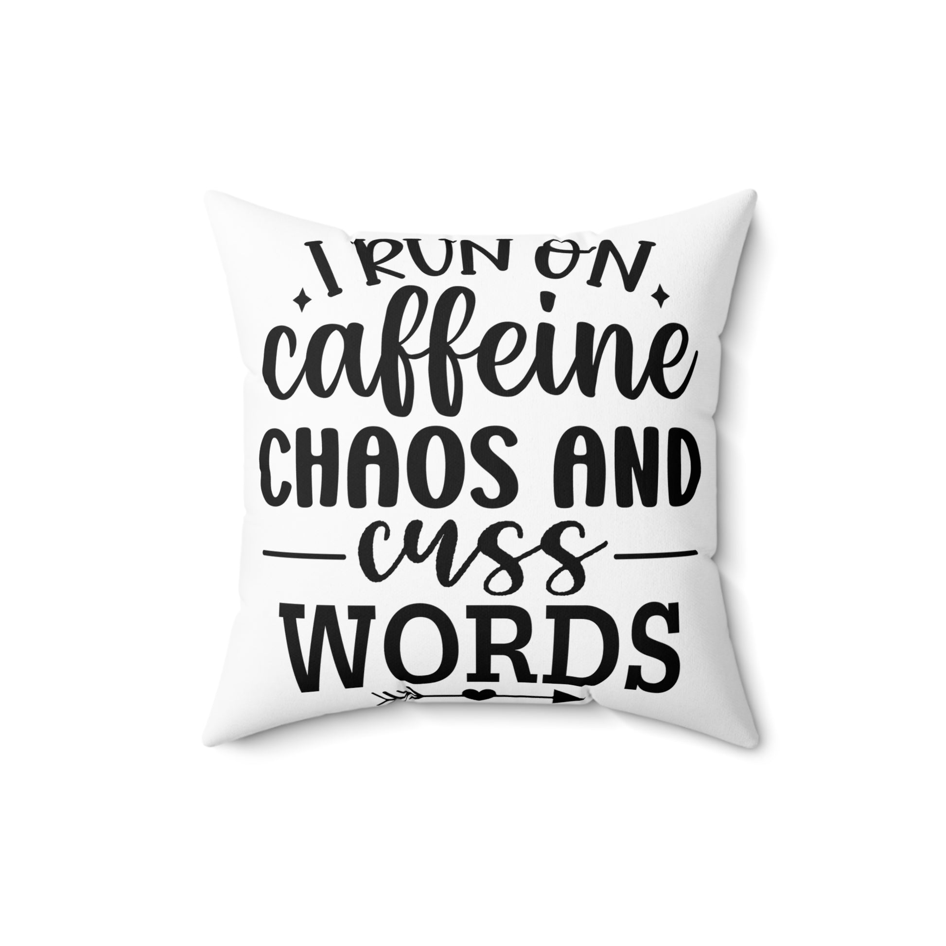 I Run on Caffeine, Chaos and Cuss Words Pillow