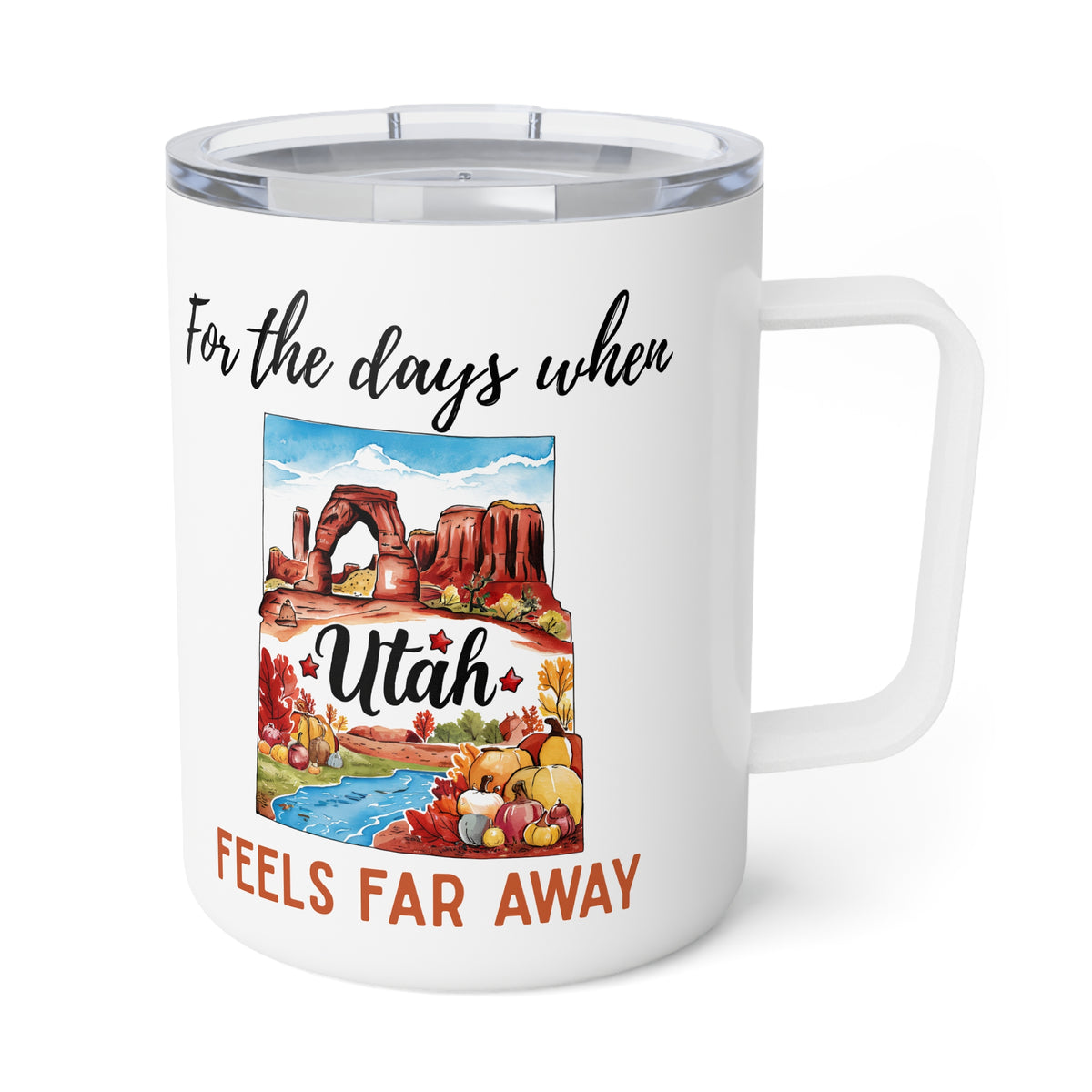 Utah feels far away Insulated Coffee Mug, Missing Utah Coffee tumbler, Homesick Mug