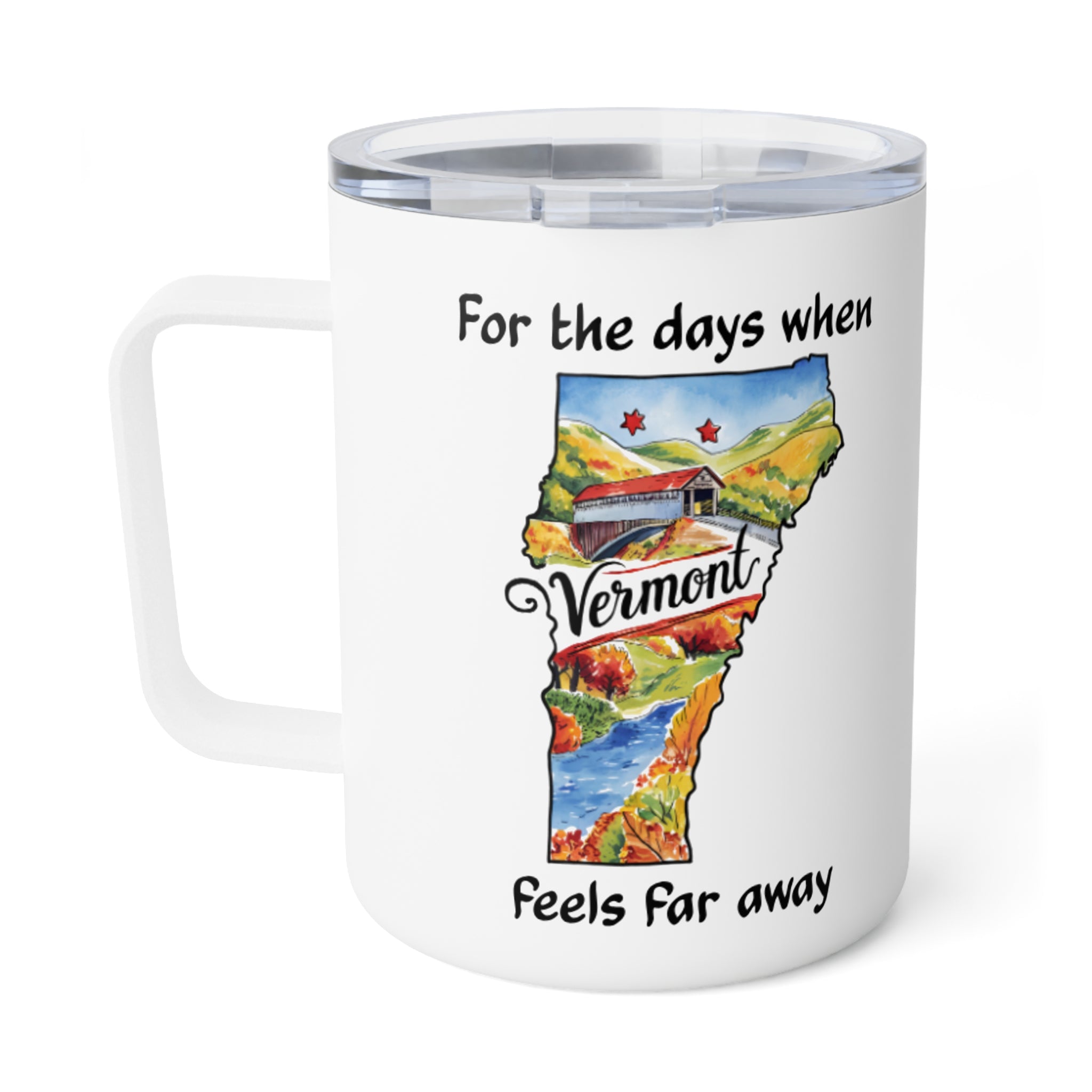Vermont feels far away Insulated Coffee Mug, Missing Vermont Coffee tumbler, Homesick Vermont Mug