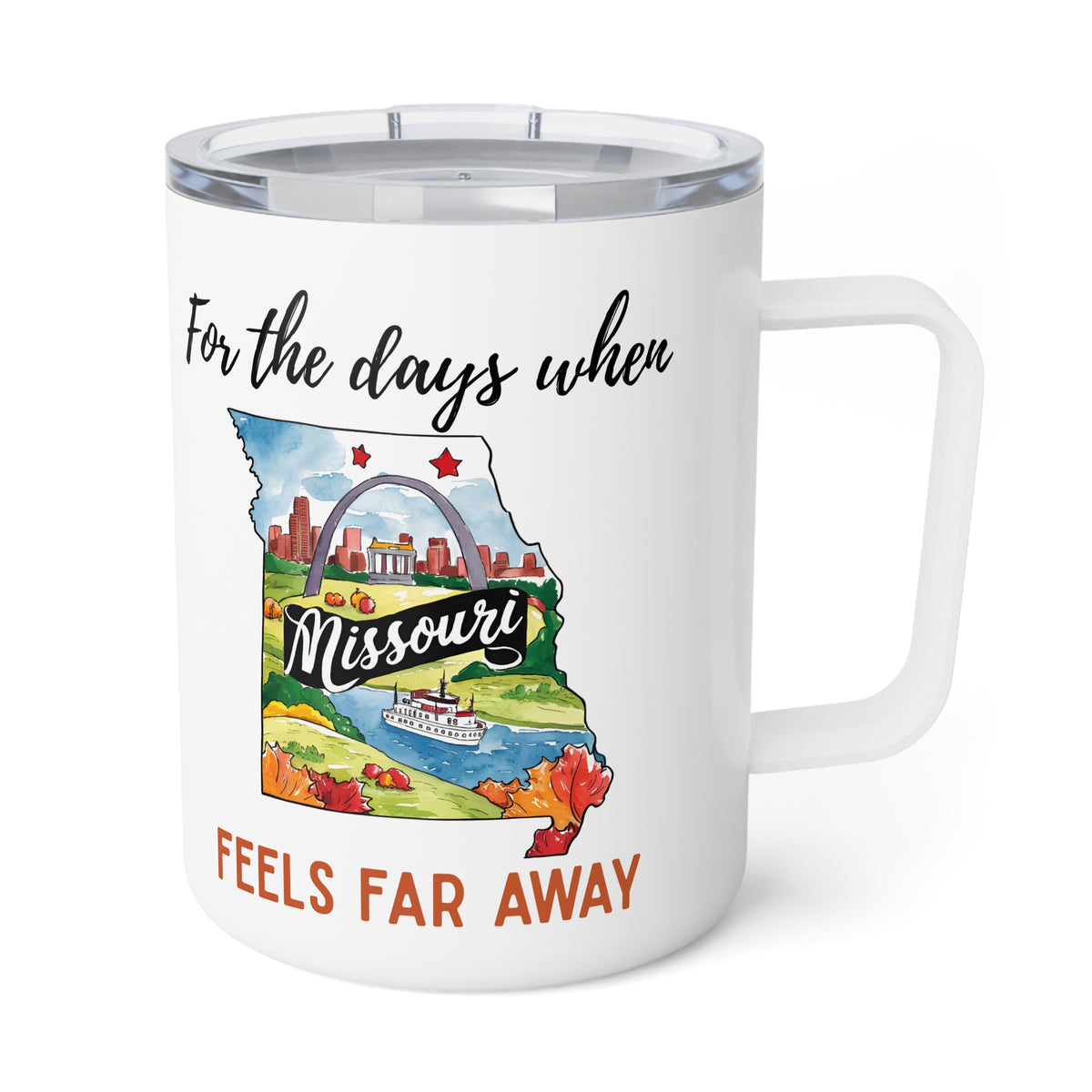 Missouri feels far away Insulated Coffee Mug, Missing Missouri Coffee tumbler, Homesick Mug