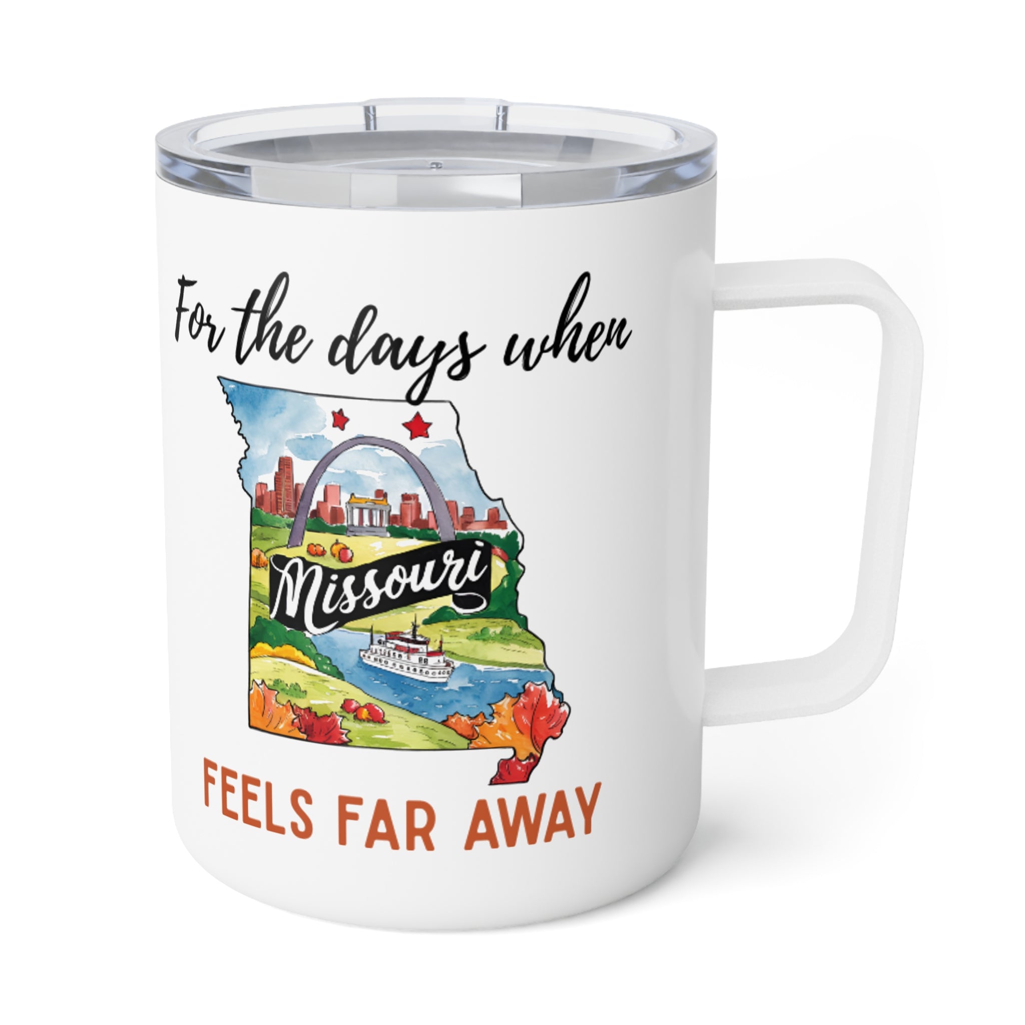 Missouri feels far away Insulated Coffee Mug, Missing Missouri Coffee tumbler, Homesick Mug