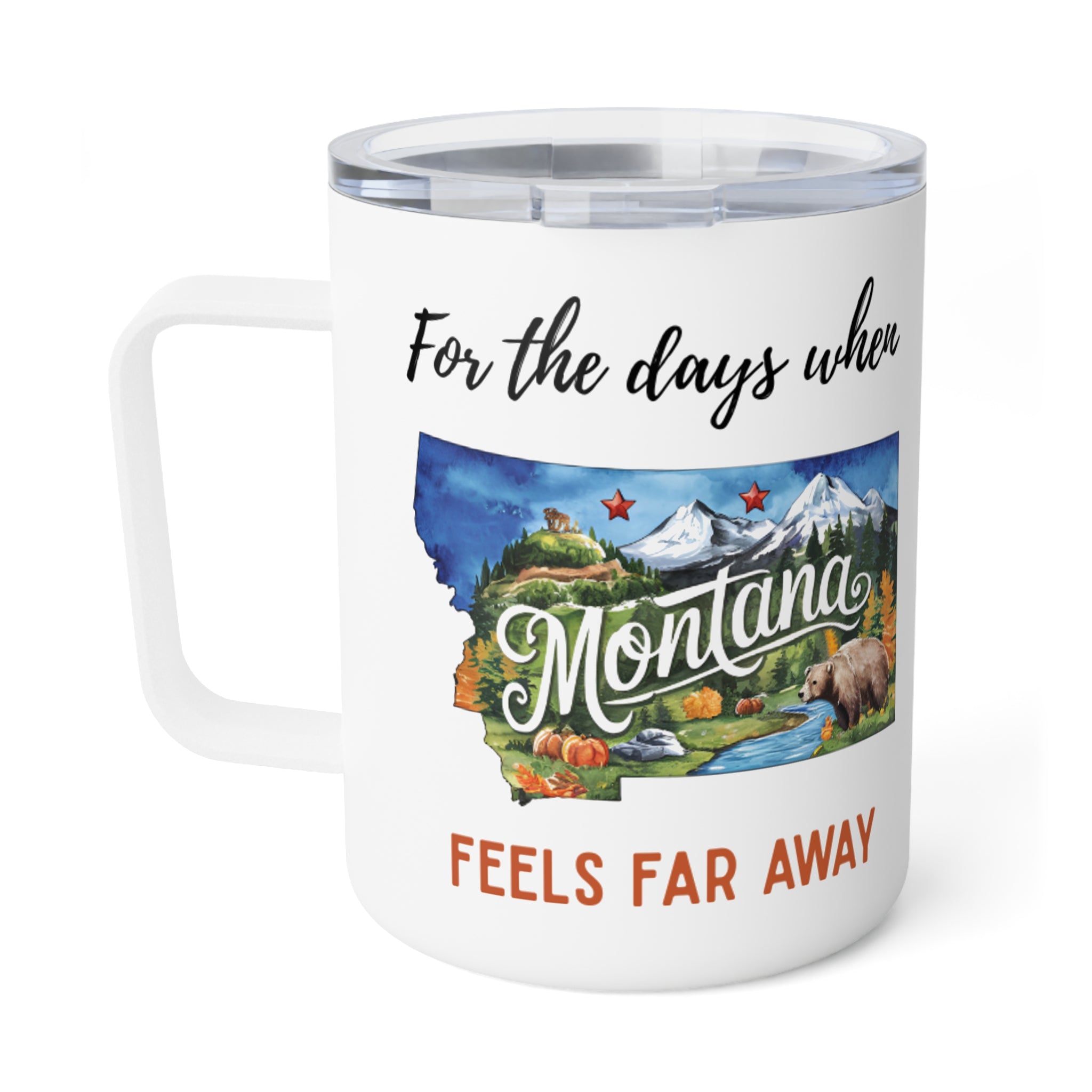 Montana feels far away Insulated Coffee Mug, Missing Montana Coffee tumbler, Homesick Mug
