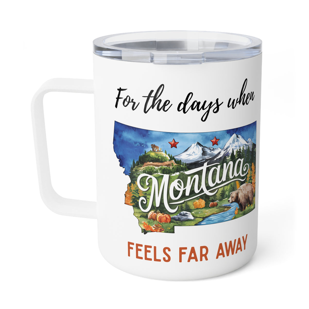 Montana feels far away Insulated Coffee Mug, Missing Montana Coffee tumbler, Homesick Mug